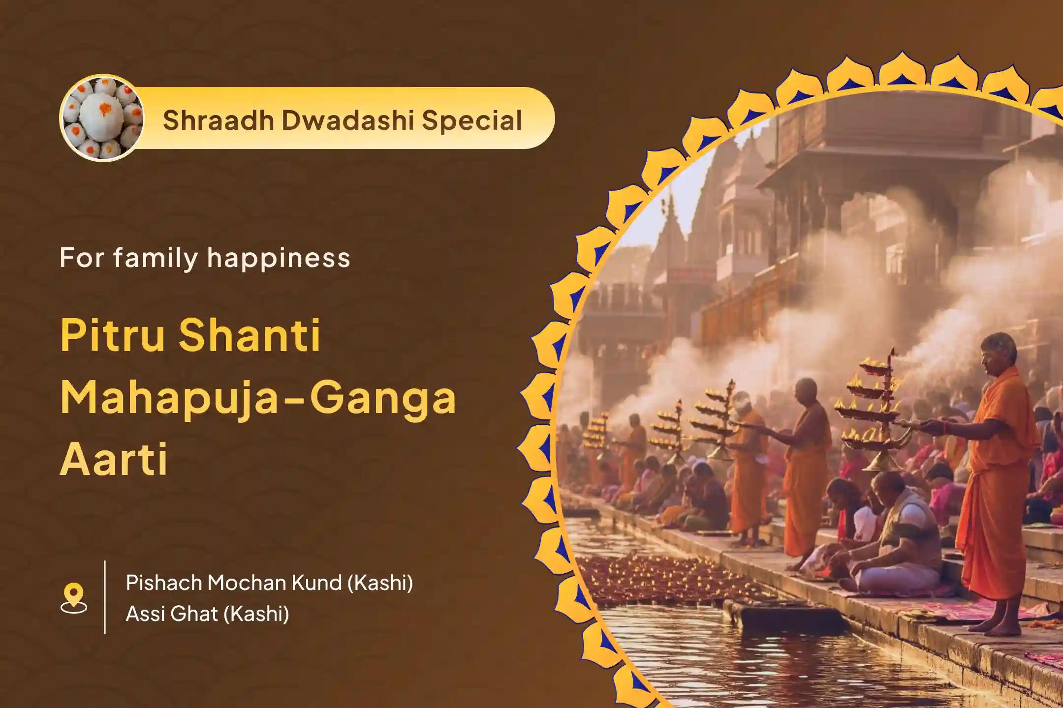 Dwadashi Pitru Shanti Special Dwadashi Pitru Dosha Shanti Mahapuja and Kashi Ganga Aarti for Peace of Ancestors' Souls and Resolving Family Disputes
