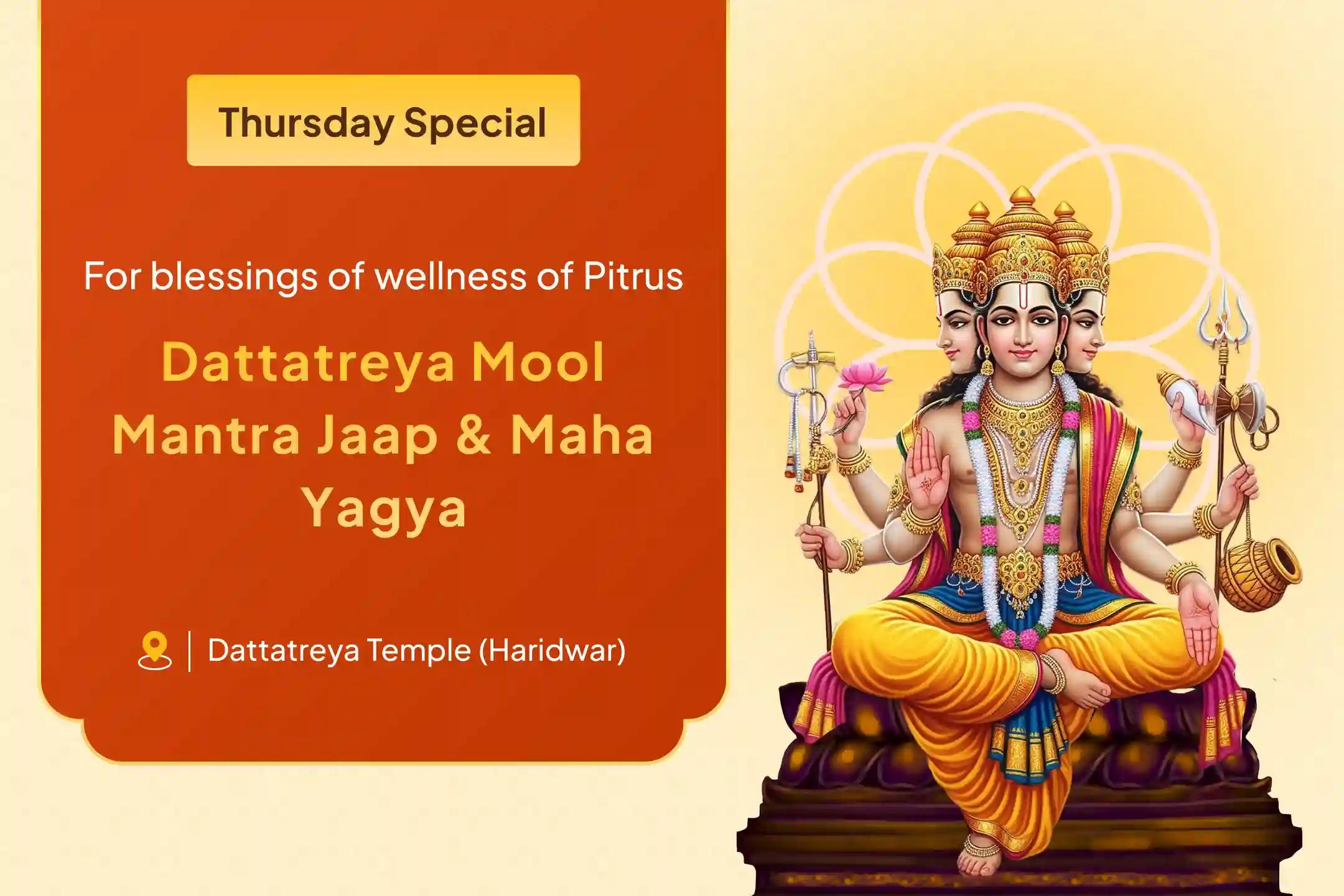 Dattatreya Pitru Lok Shanti Special Dattatreya Mool Mantra Jaap and Maha Yagya to worship dattatreya (caretaker of Pitrus) for Pitru wellness