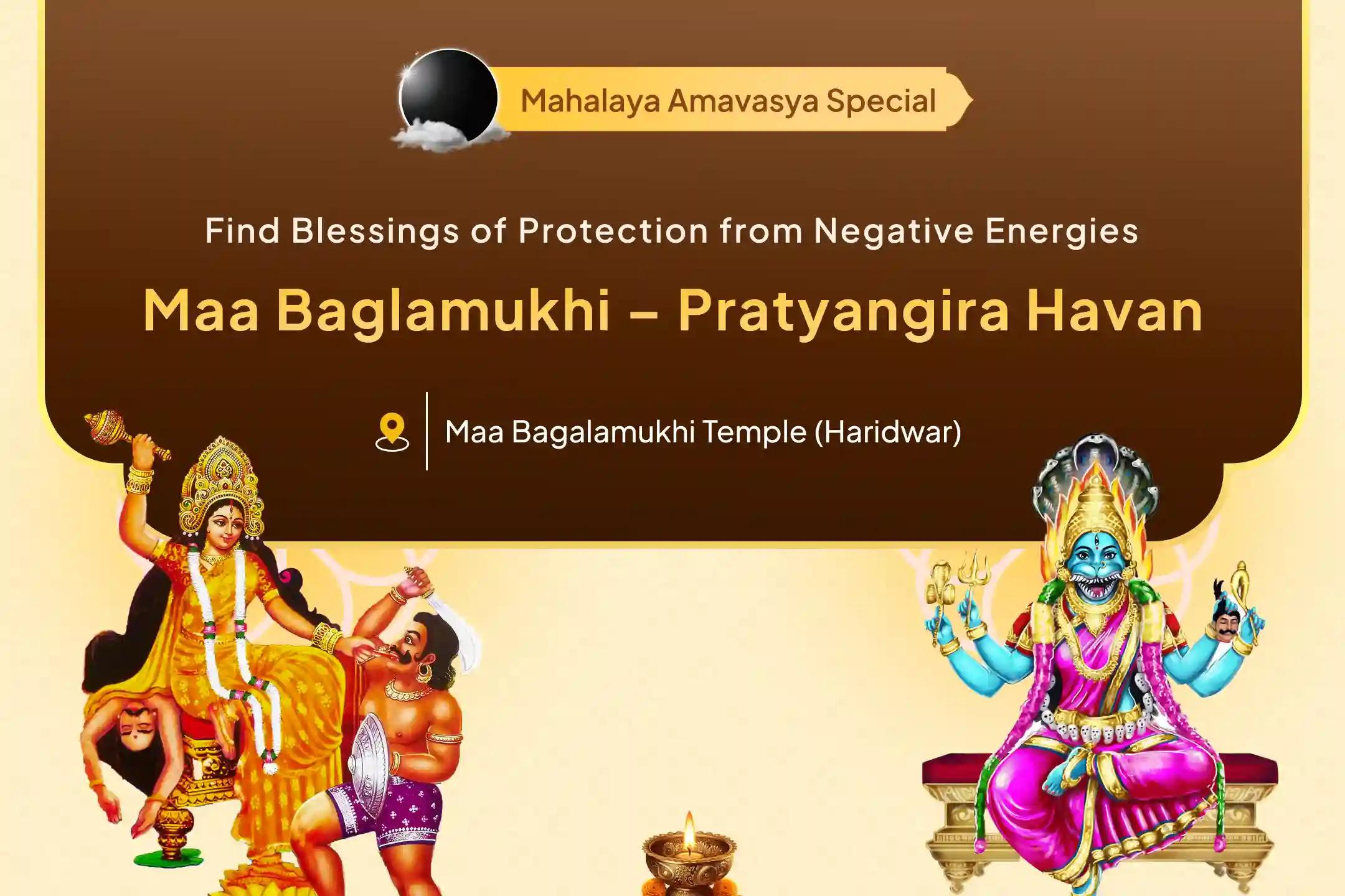 Mahalaya Amavasya Mahavidhya Mahanushthan Special Bagalamukhi-Pratyangira Kavach Path, 1,25,000 Bagalamukhi Mool Mantra Jaap and Havan for Devi's Protection to Repel Malevolent Energies and Negative Influences