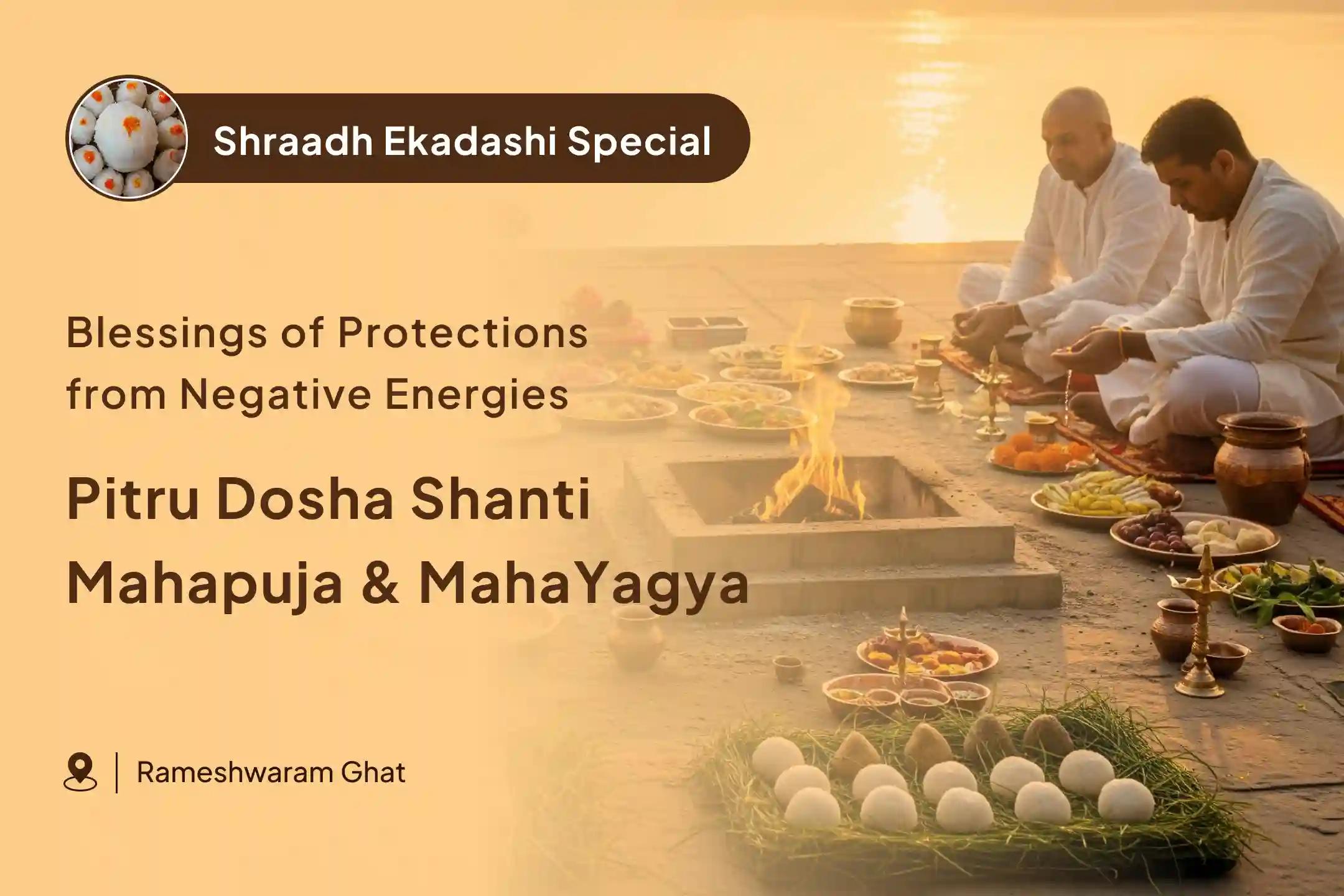 Shraadh Ekadashi Rameshwaram ghat Special Pitru Dosha Shanti Mahapuja and MahaYagya for Peace of Departed Souls and Protection from Negative Energies