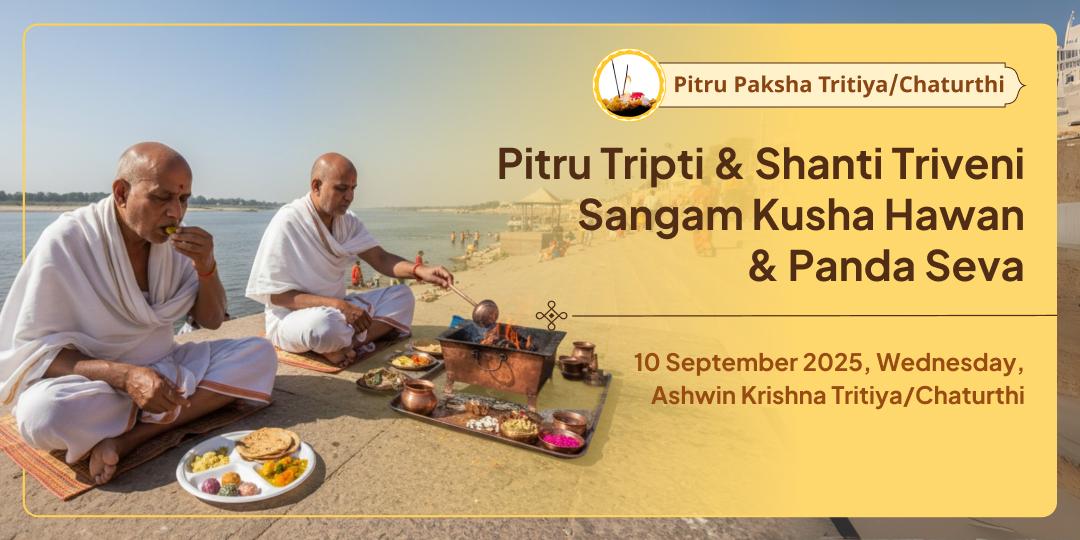 Pitru Paksha Tritiya-Chaturthi Triveni Sangam Kush Hawan & Panda Seva