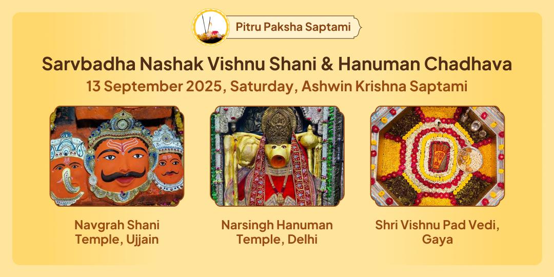 Pitru Paksha Maha Saptami-Saturday Vishnu, Shani, Hanuman 3 Temple Chadhava