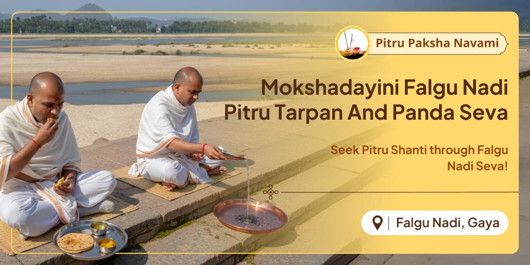 Follow Maa Sita’s Tradition; Perform Panda Seva and Tarpan on Pitru Paksha Navami at Gaya's Falgu Nadi!