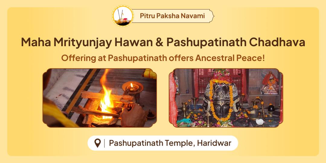 Perform Mahamrityunjay Hawan and Chadhava at Pashupatinath on Navami; invoke ultimate moksha blessings for maternal ancestors!