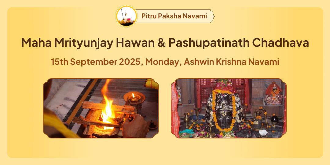 Pitru Paksha Navami Maha Mrityunjay Hawan & Pashupatinath Chadhava