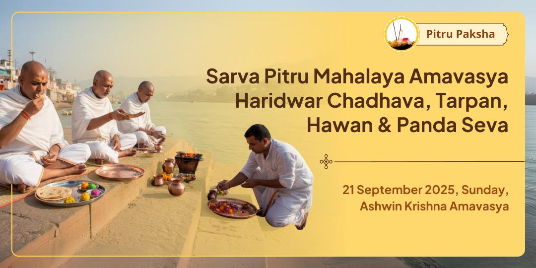 Sarva Pitru Mahalaya Amavasya Haridwar Ganga Chadhava, Tarpan, Hawan & Panda Seva