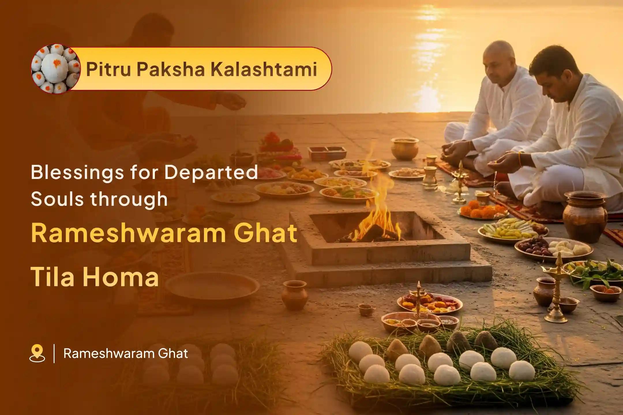 Participate in the Rameshwaram Ghat Tila Homa Special Tila Homa at Rameshwaram Ghat for the peace of departed souls