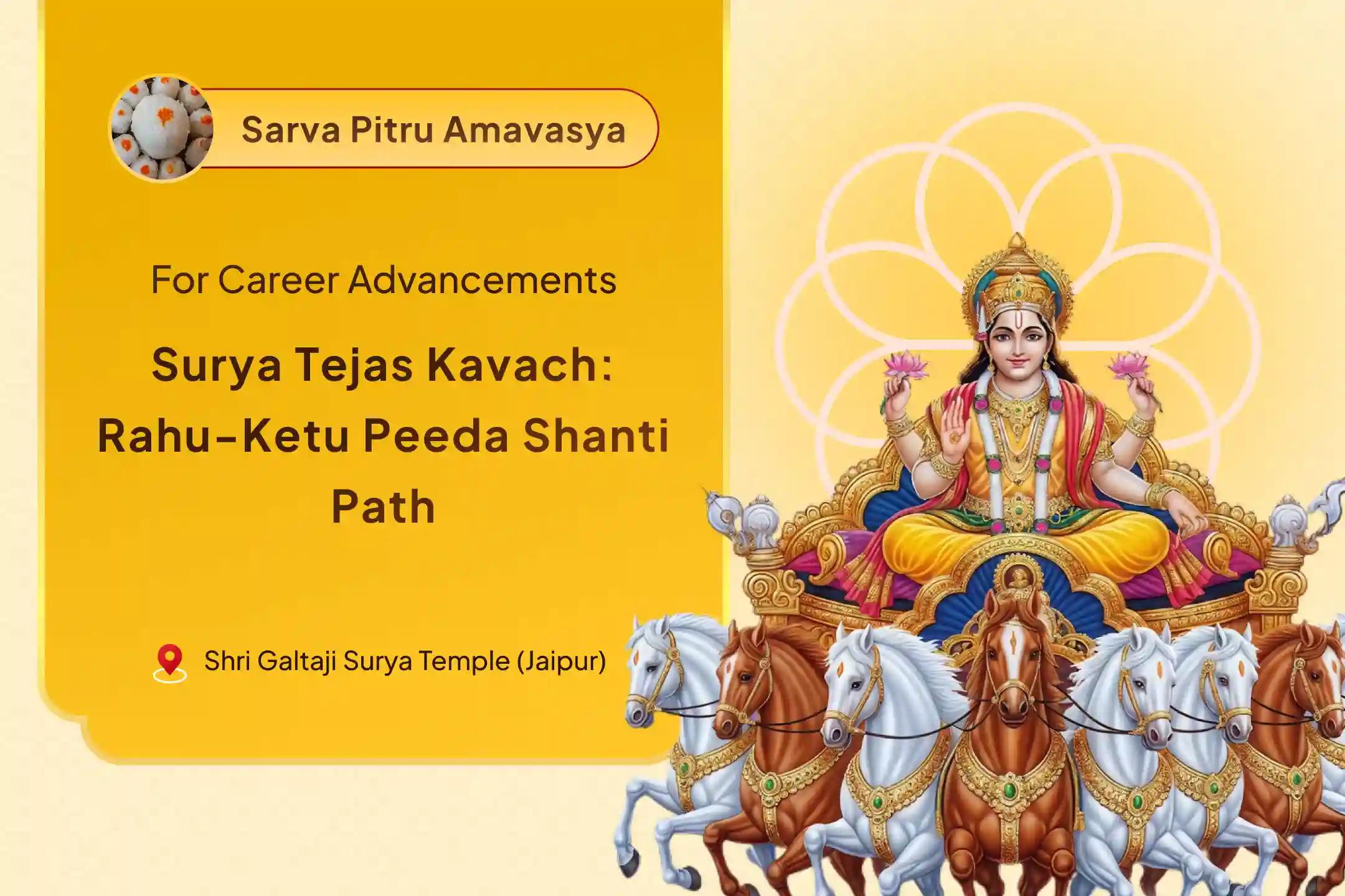 Surya Tejas Kavach: Rahu-Ketu Peeda Shanti Path 51 Aditya Hridaya Stotra Path, 11,000 Pitru Gayatri Mantra Jaap and Rahu Ketu Shanti Puja For Blessings of Success in Leadership Roles and Career Advancement