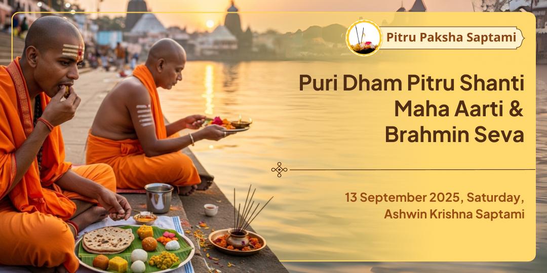 Pitru Paksha Saptami Puri Dham Pitru Shanti Mahaarati & Brahmin Seva