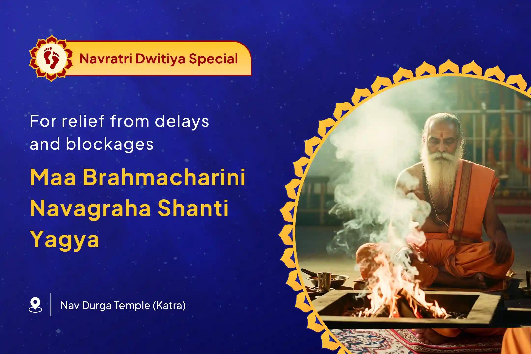 Navratri - Day 2 Bhramacharini Shani Peeda Anushthan Special Brahmacharini Shani Dosh Shuddhi & Navagrah Shanti Yagya For Relief from Delays, Struggles and Stuck Career Paths