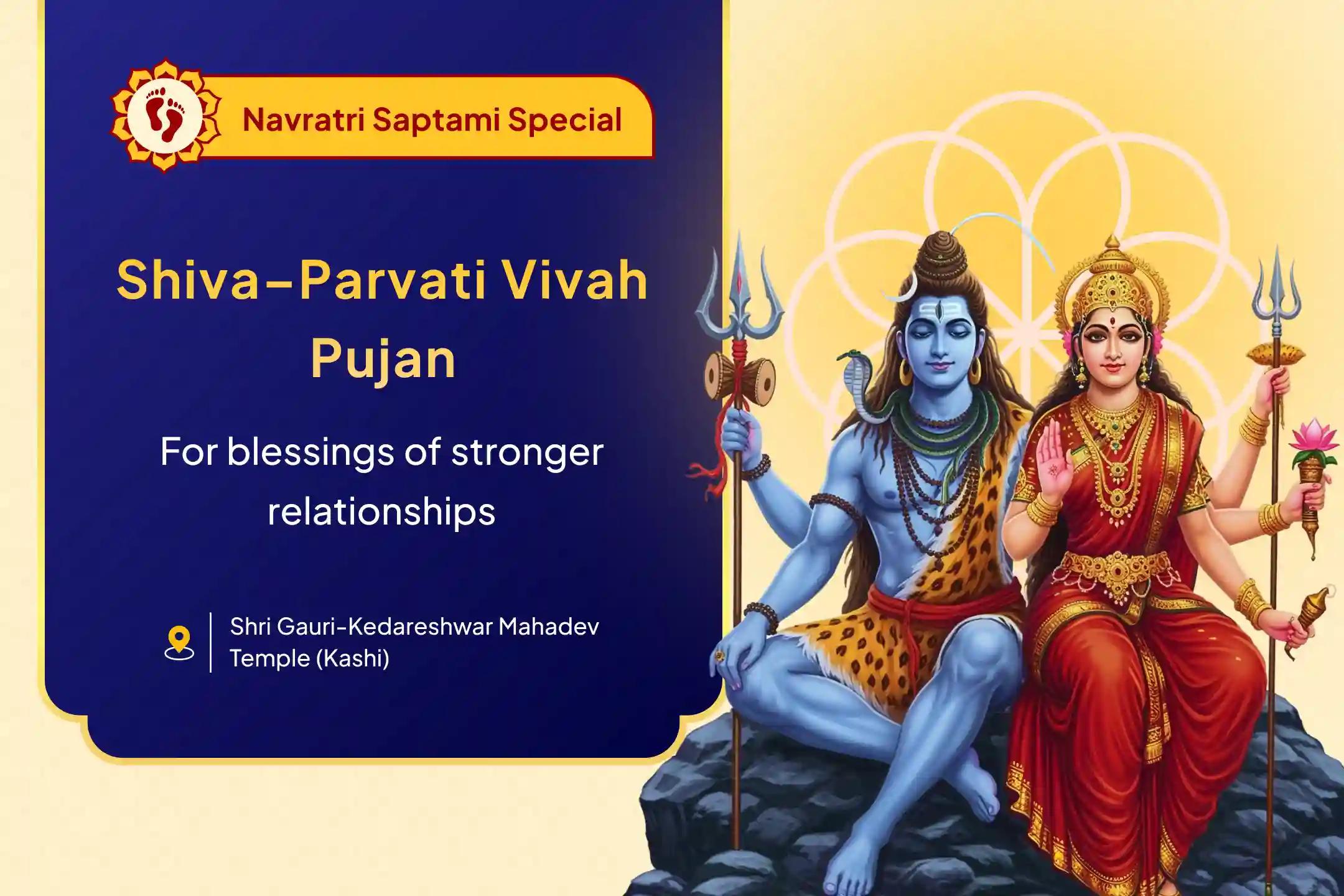 Navratri Saptami Shiv-Parvati Special Gauri Kedareshwar Shiv–Parvati Vivah Pujan & Ardhanarishwara Abhishek for Strengthening Relationships and Healing Past Wounds