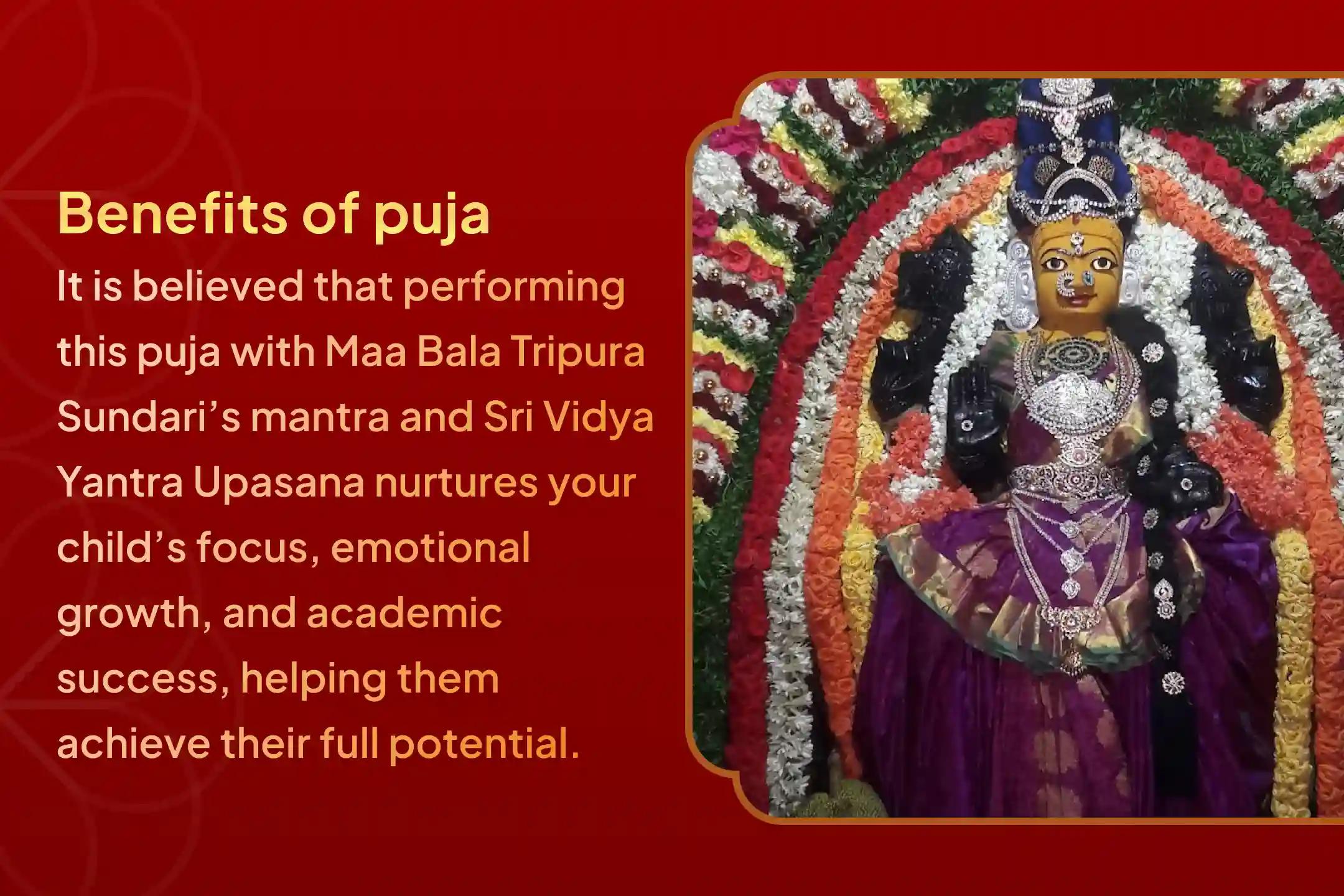 Participate in the Day of Bala Tripura Sundari Special Bala Tripura Sundari Mantra Jaap and Sri Vidya Yantra Upasana for nurturing your child’s focus, knowledge, and growth