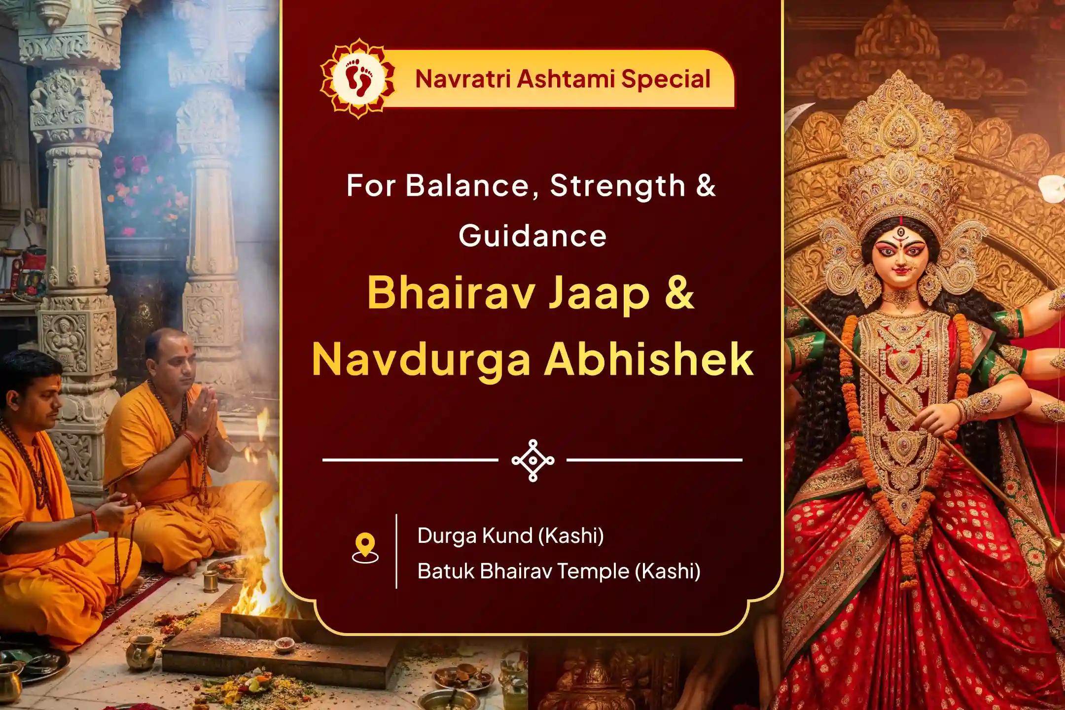 Navratri Maha Ashtami Bhairav-Shakti Special 1,00,008 Bhairav Ashtakshari Mantra Jaap and Navdurga Kalash Abhishek for Dual Energy Blessing to overcome Challenges in Life