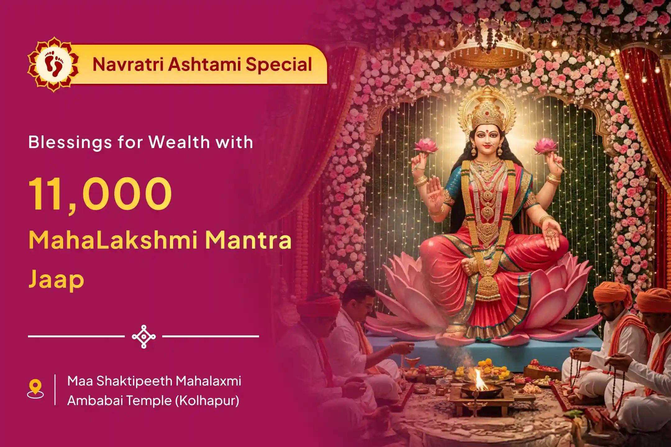 Navratri Maha Ashtami Shaktipeeth Kolhapur Special 11,000 Mahalakshmi Mantra Jaap, Vaibhav Lakshmi Puja, and Havan to get Blessings for Abundance of Wealth and Bliss in Life