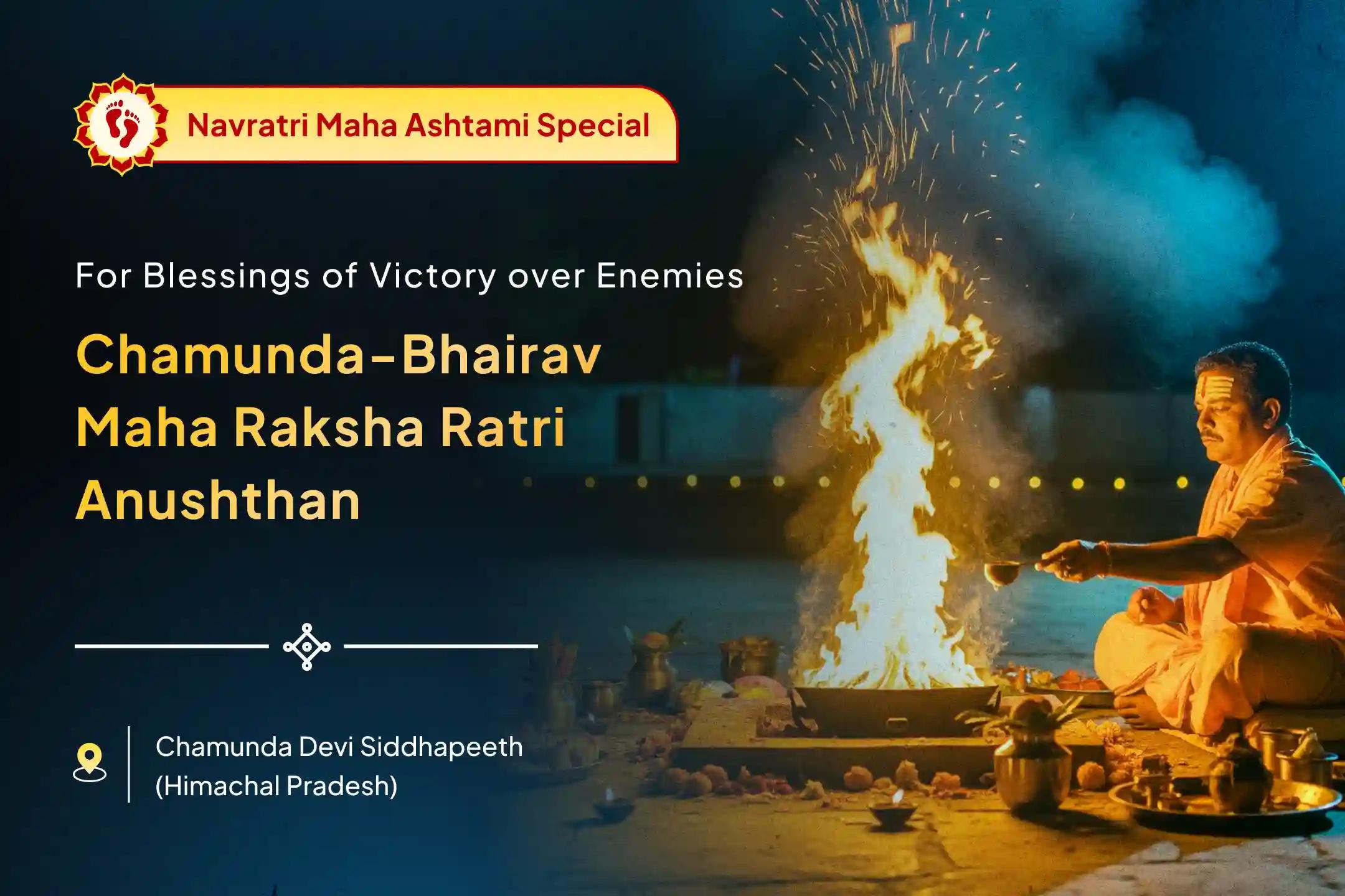 Navratri Maha Ashtami Chamunda Devi Shaktipeetha Special Chamunda-Bhairav Maha Raksha Ratri Anushthan for Blessings of Victory over Enemies, Adversities and Court Cases