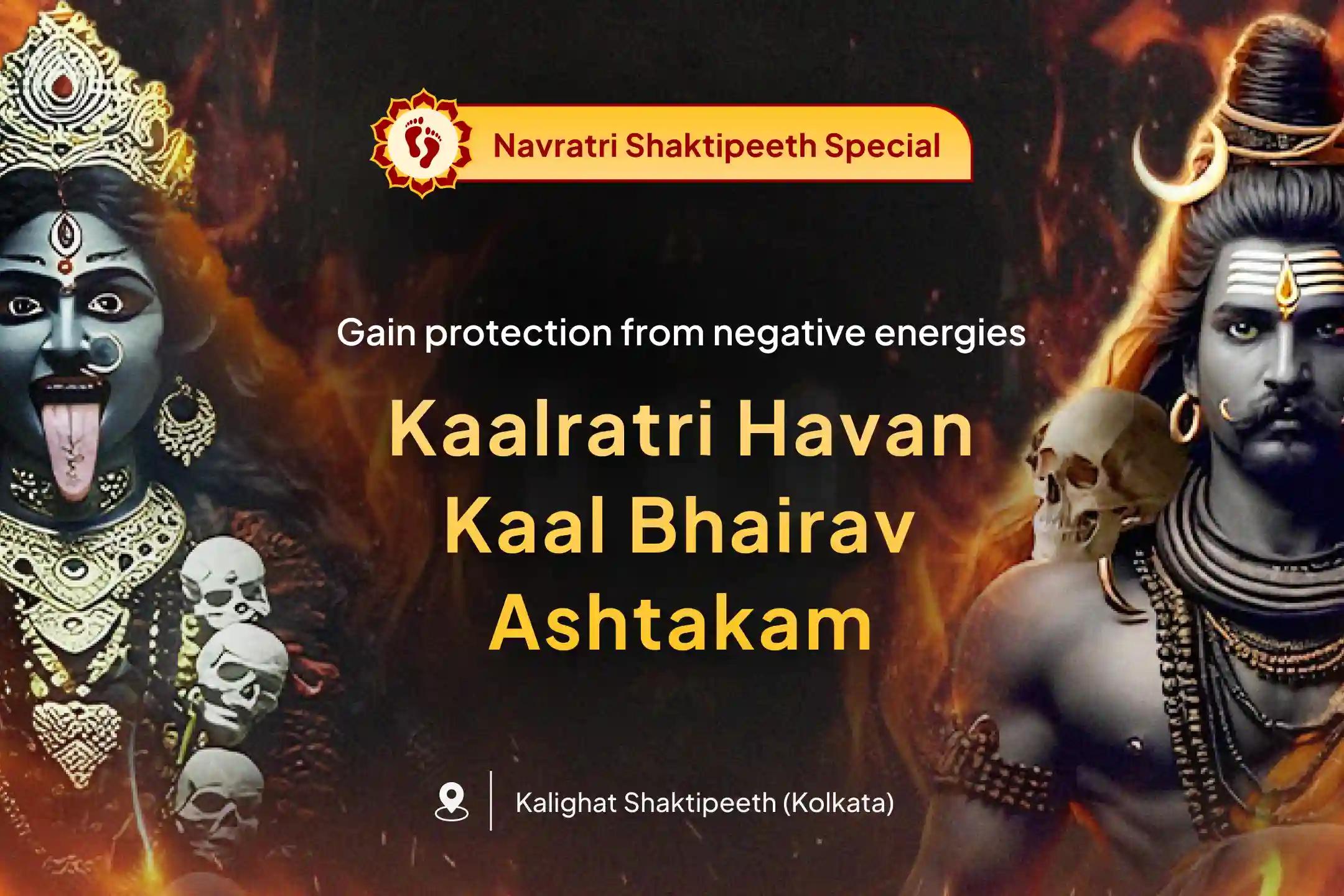 Navratri Saptami Kaalratri Shaktipeeth Special Kaalratri Tantrokta Havan and Kaal Bhairav Ashtakam Path for Fearlessness and Protection from Negative Energies