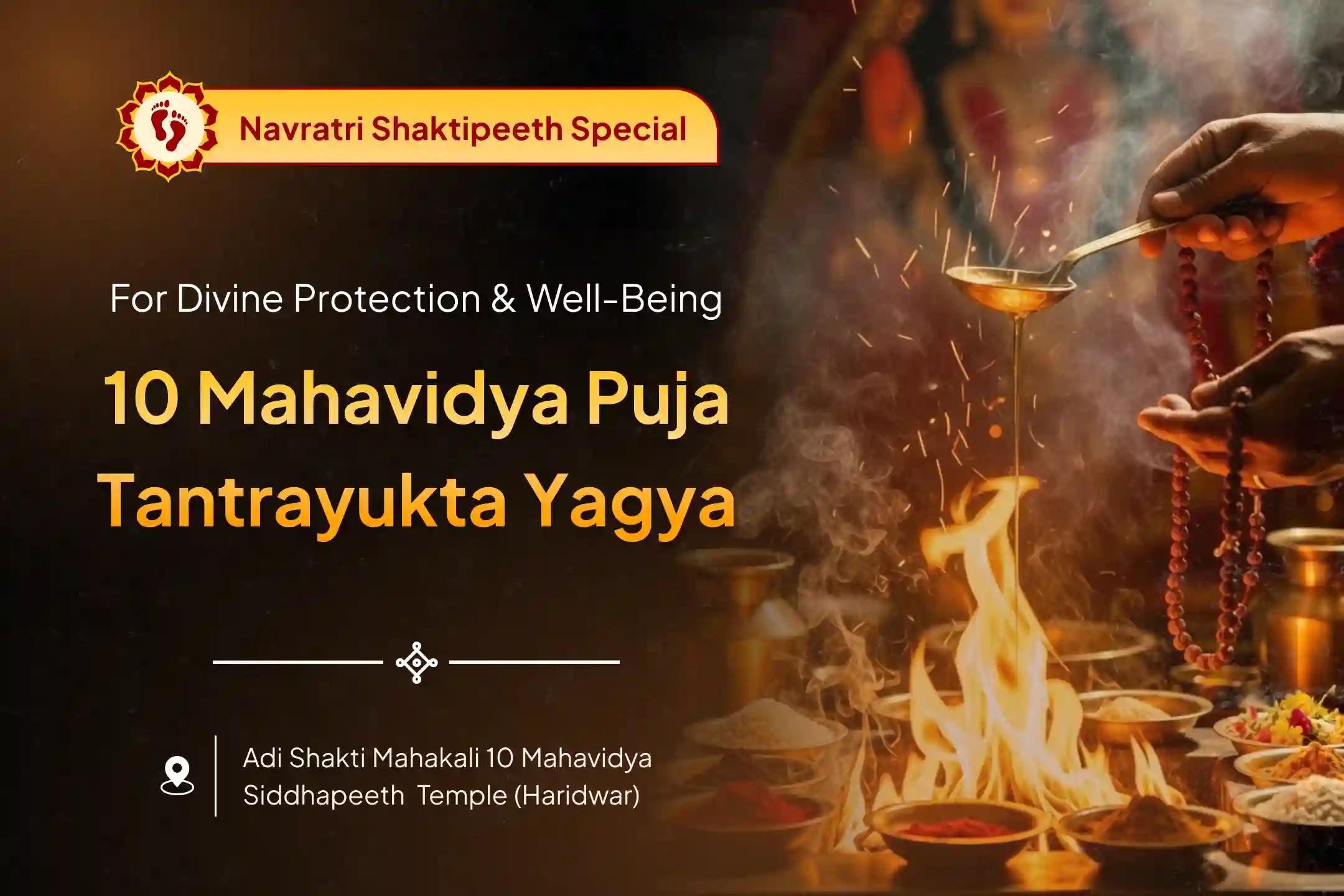 10 Mahavidya Navratri Special 10 Mahavidhya Puja and Tantra Yukta Yagya Blessings from 10 Mahavidyas for Protection and Wellness