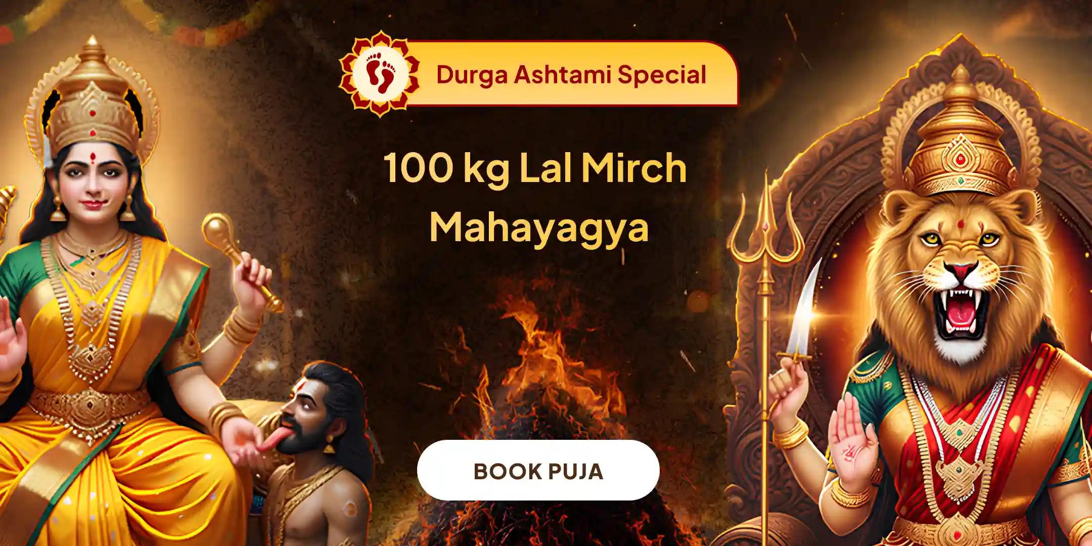 100 Kg Lal Mirch Agni Ahuti Maha Yagya Bagalamukhi-Pratyangira Kavach Anushthan with 1,25,000 Lakh Mool Mantra Jaap