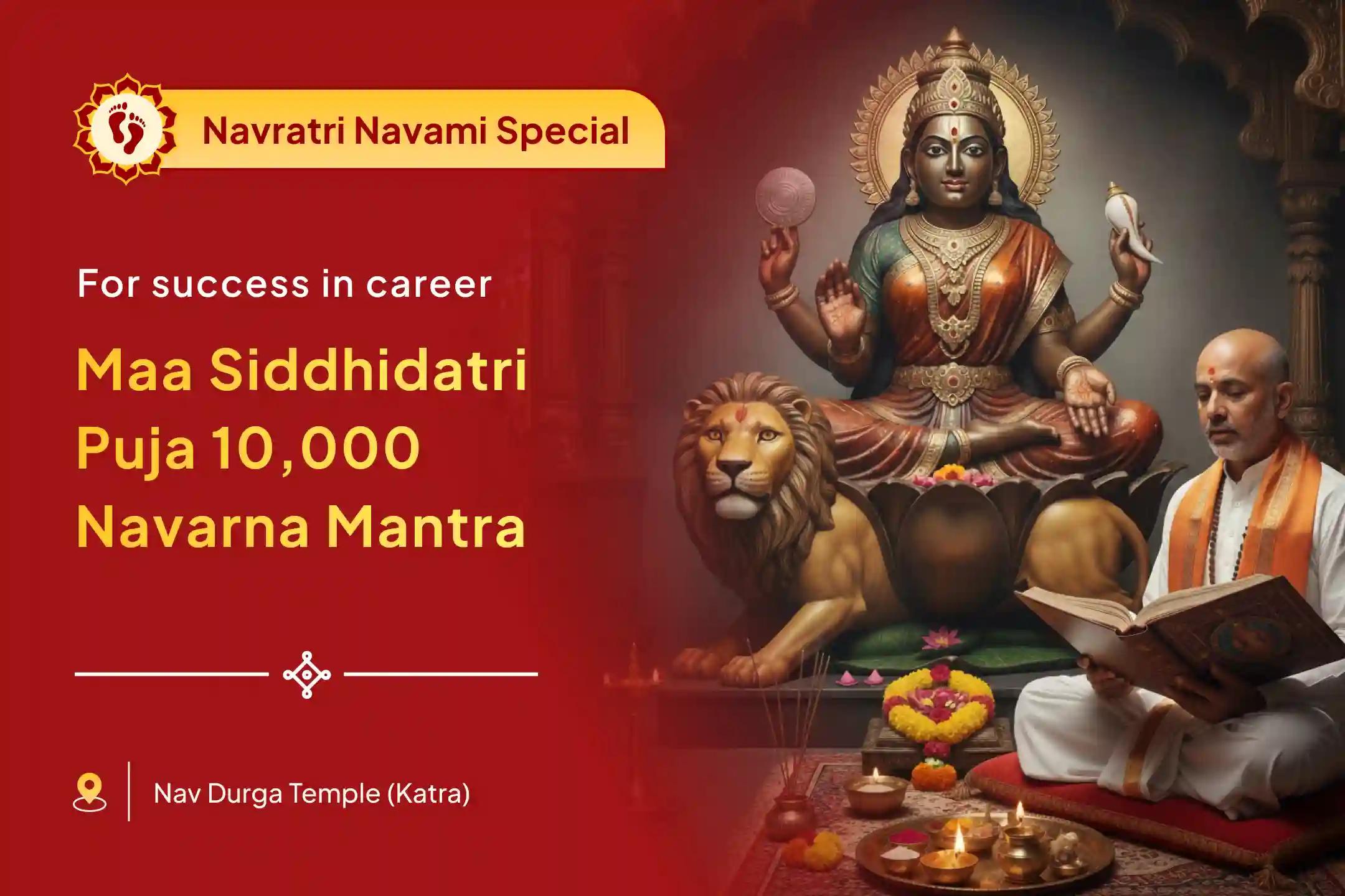 On the Mahanavami of Navratri, get the blessing of success in your career with Maa Siddhidatri Shakti Puja and 10,000 navaran Mantra Jaap