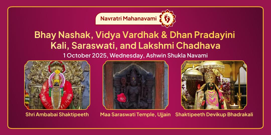 Mahanavami Bhay Nashak, Vidya & Dhan Pradayini Kali, Saraswati, Lakshmi Chadhava