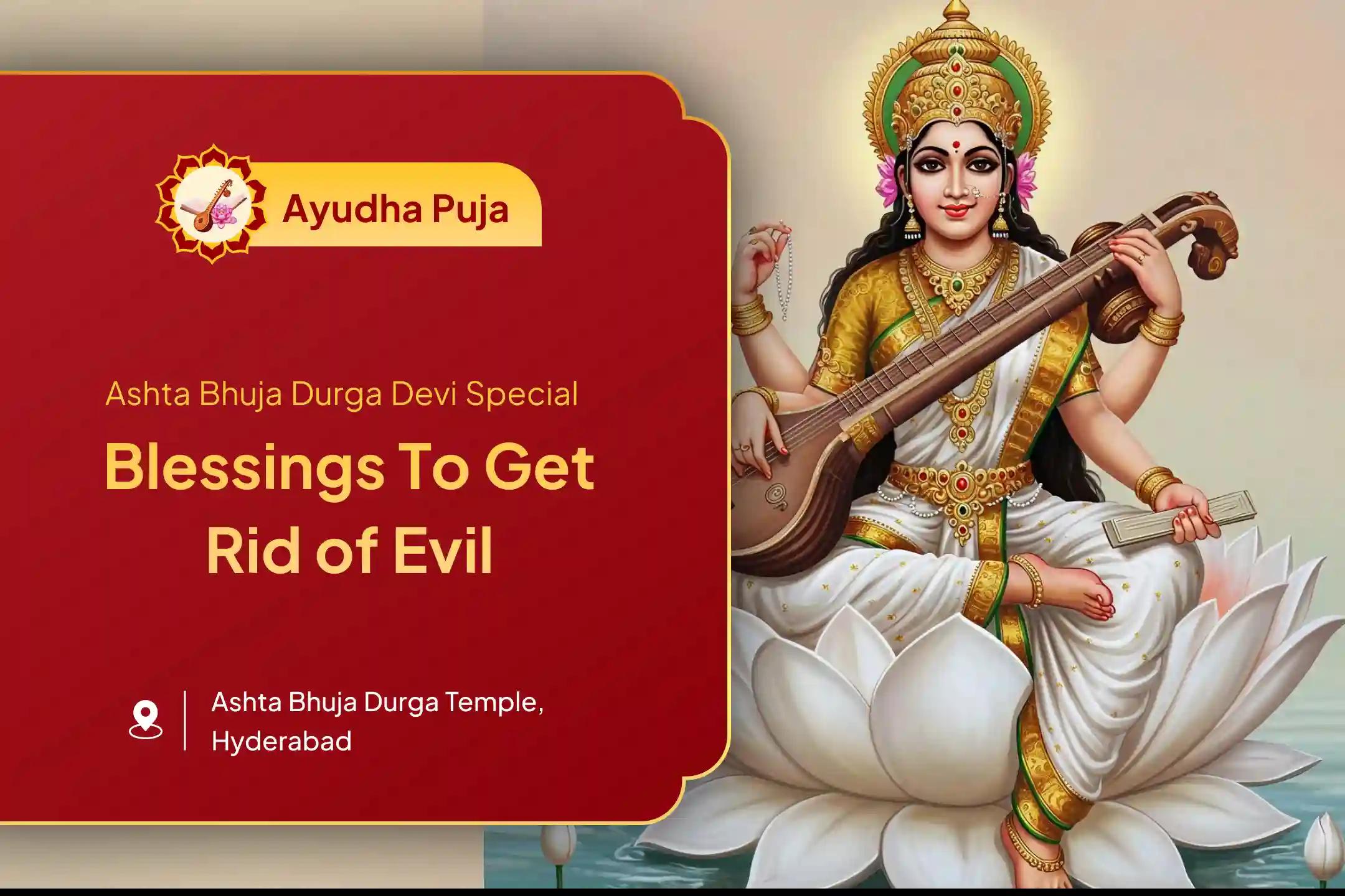 Participate in the Ayudha Puja Protection from Evil Special Ayudha Alankaram, Durga Saptashati Parayanam, and Chandi homam for protection from evil and negative forces