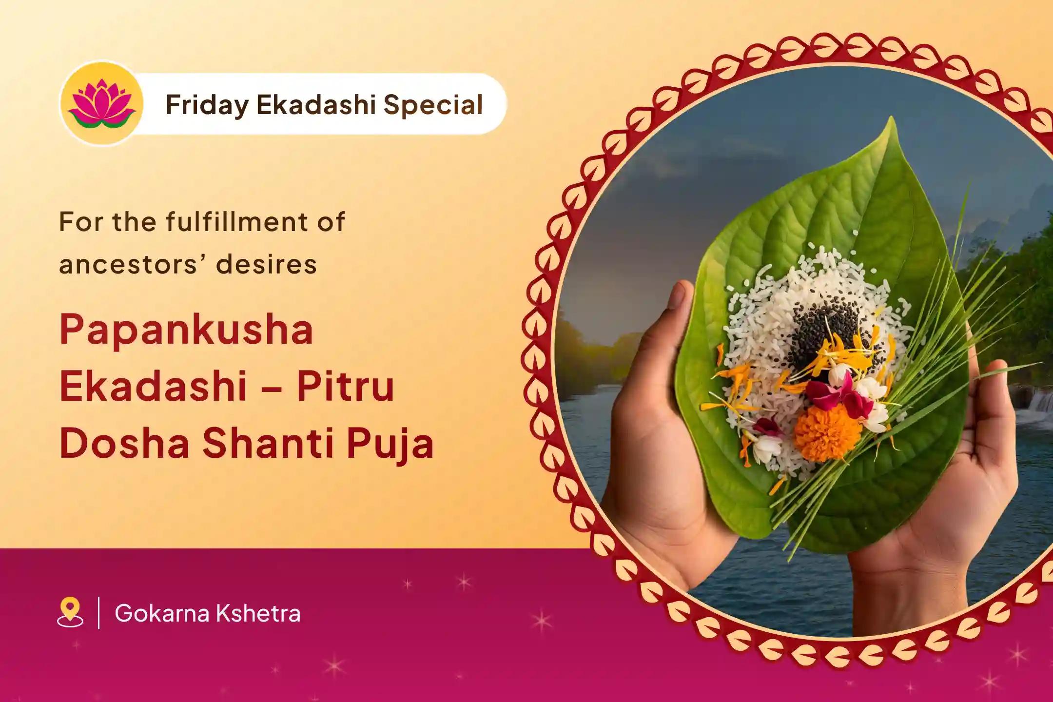 Participate in the Ekadashi Gokarna Special Pitru Puja with Narayan Bali Tripindi Shraadh and Pitru Dosh Shanti Puja for fulfilment of ancestors’ unfulfilled desires.