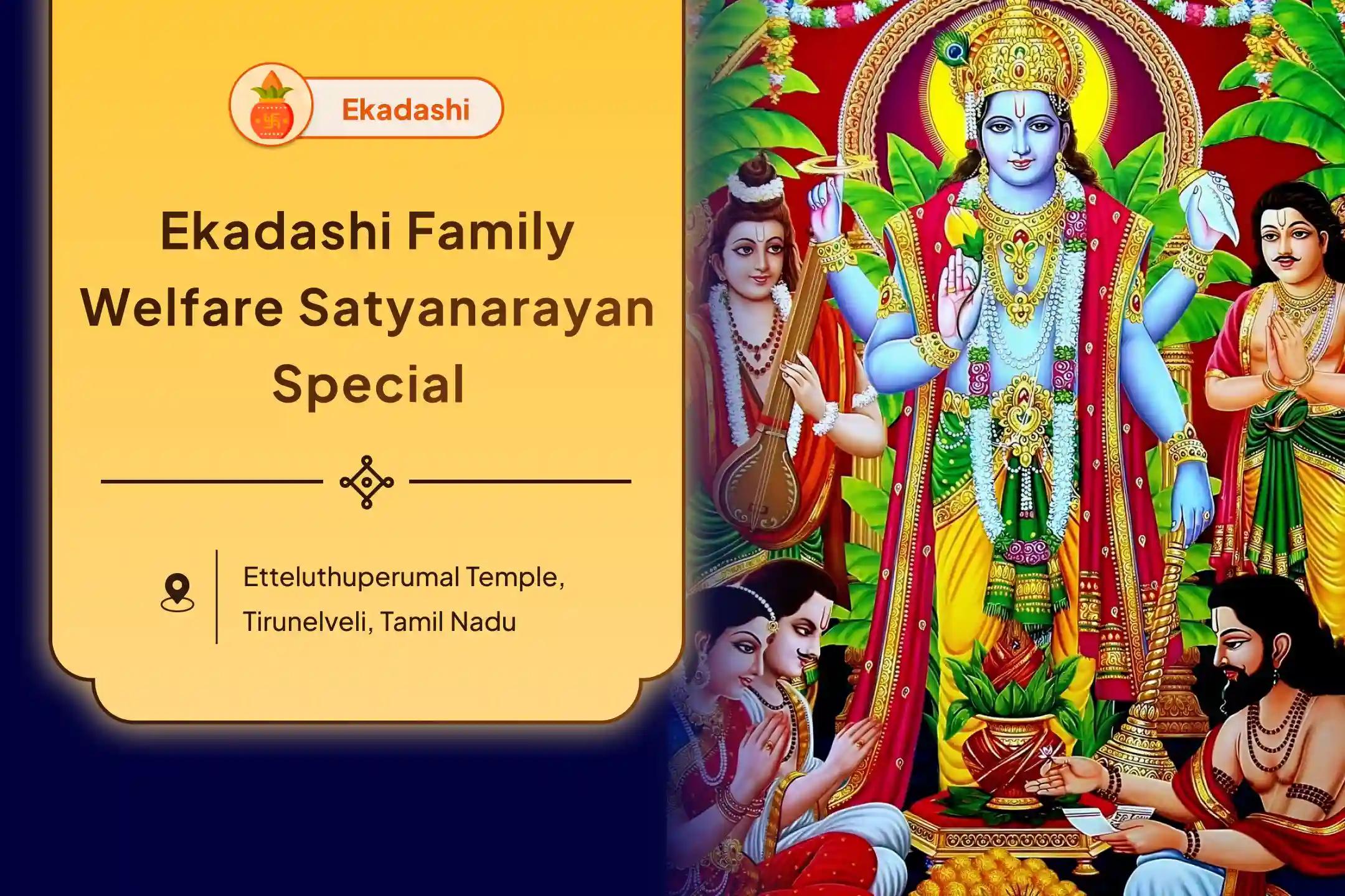 Participate in the Ekadashi Family Welfare Special Satyanarayan Katha, and Homam For Abundance of Wealth and Family Welfare.