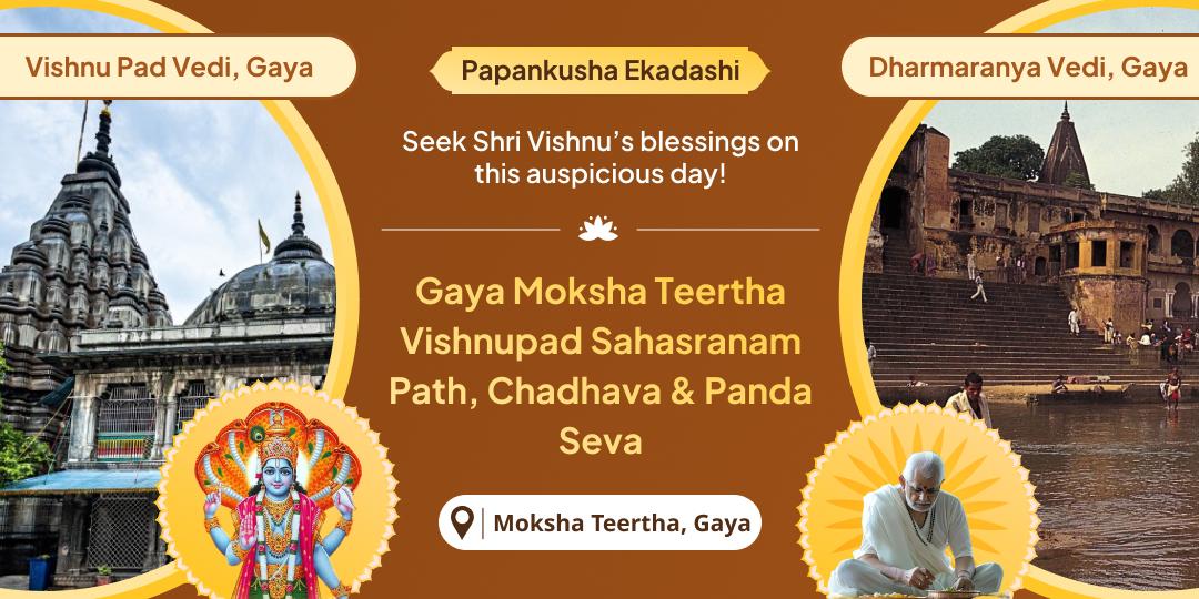 Papankush Ekadashi is the sacred window of opportunity to offer at Moksha teerth Gaya that is blessed by Lord Vishnu!