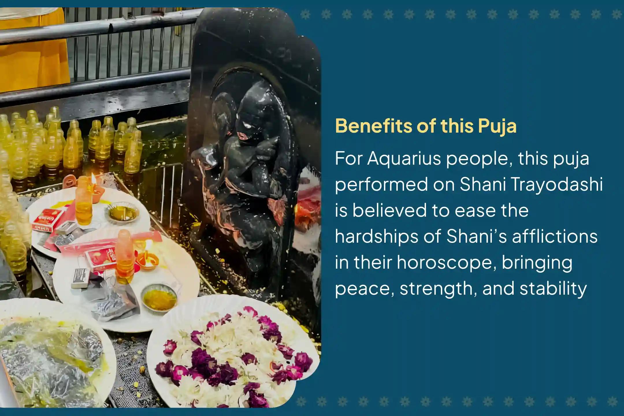 Participate in the Shani Trayodashi Aquarius Special Shani Dosh Shanti Puja for Aquarius for strength to overcome hardships and for relief from Shani Mahadasha