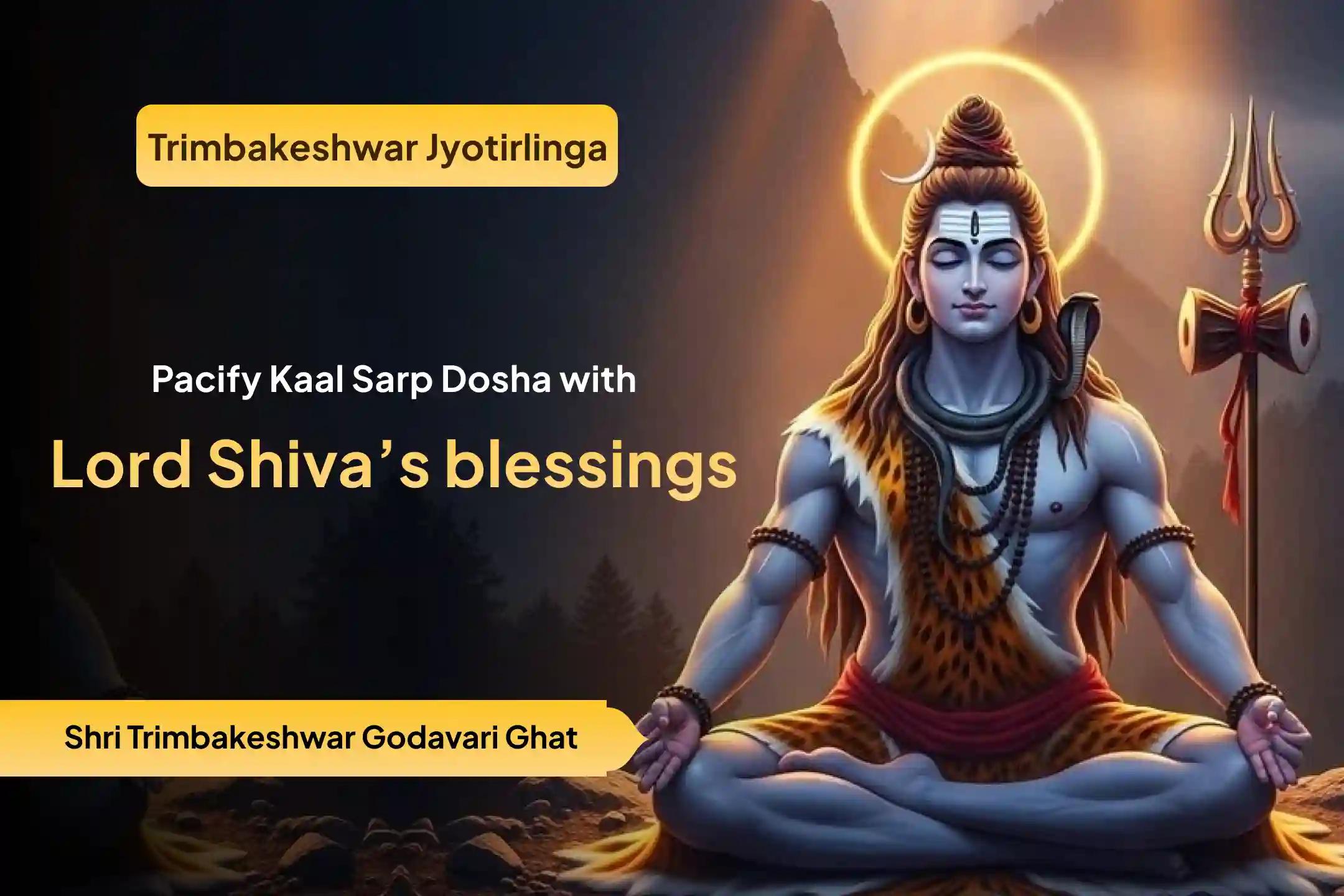 Participate in the Rahu Nakshatra Kaal Sarp Dosh Special Kaal Sarp Dosh Shanti Puja in Trimbakeshwar Kshetra for fearlessness and achieving mental stability