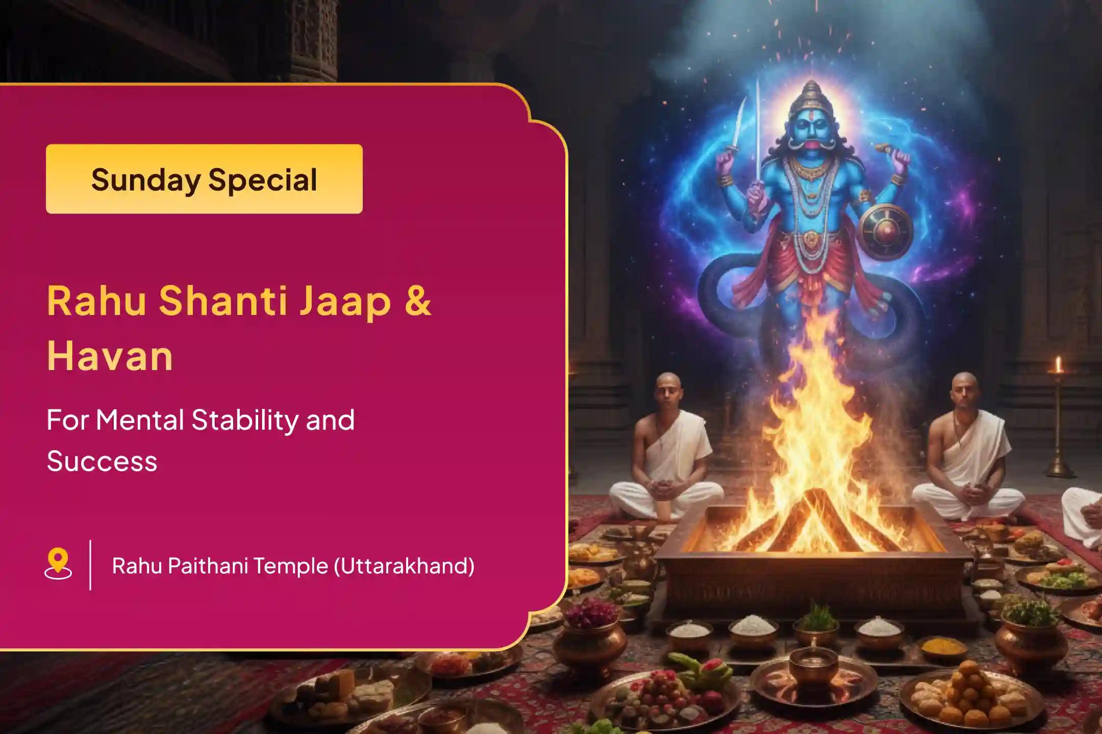 Participate in the Nakshatra of Rahu Special: Rahu Shanti Jaap and Havan for blessings of mental stability and success