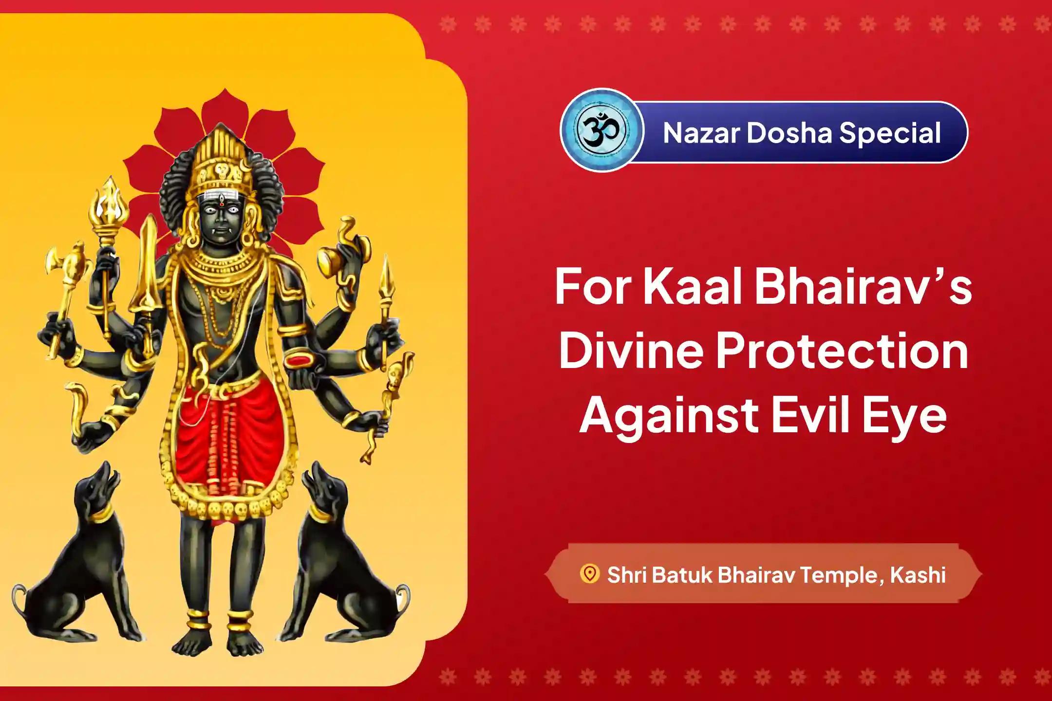 Participate in the Nazar Dosha Removal Kashi Special Nazar Dosha Shanti Puja, and Homa To Repel Nazar Dosha and Negative Energy