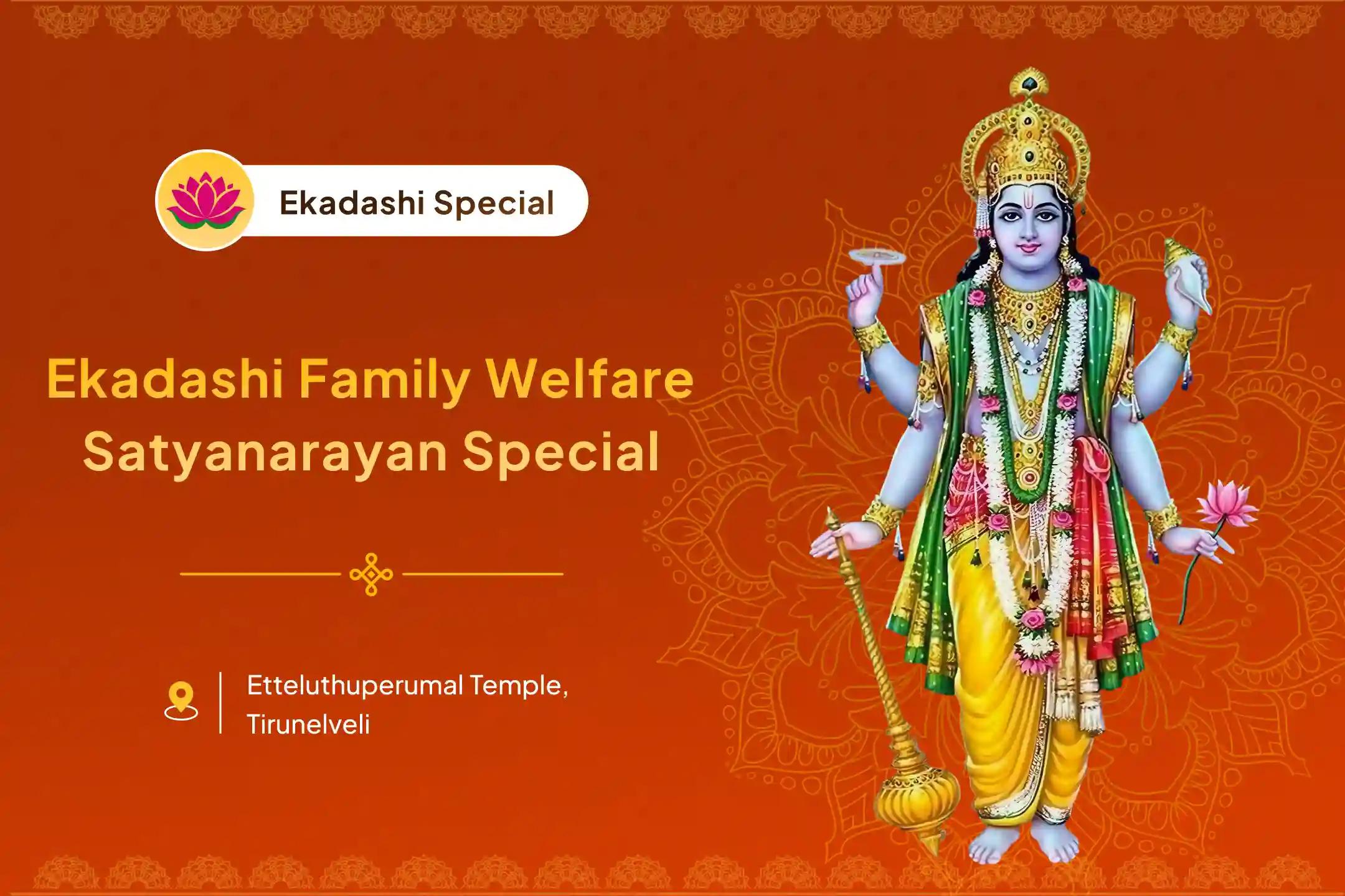 Participate in the Ekadashi Family Welfare Special Satyanarayan Katha, and Homam For Abundance of Wealth and Family Welfare.