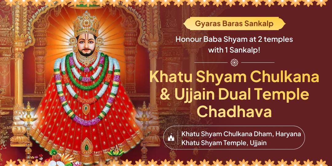  Two days. One Sankalp. Celebrate Baba Shyam’s Gyaras Baaras tithi at two holy sites; Ujjain & Chulkana Dham!