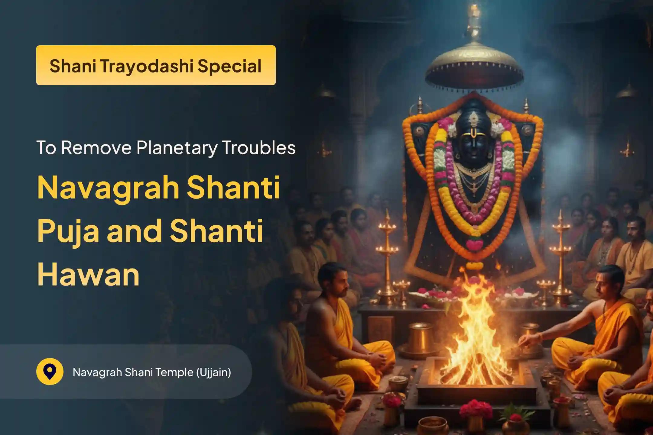 🌟 Special Shani Trayodashi Navagraha Shanti to remove planetary troubles of all zodiac signs 🔱 Get Navagraha Shanti Puja, Shani Til- Tel Abhishek, and paap Graha Shanti Yagya done at Shri Navagraha Shani Mandir 🕉️