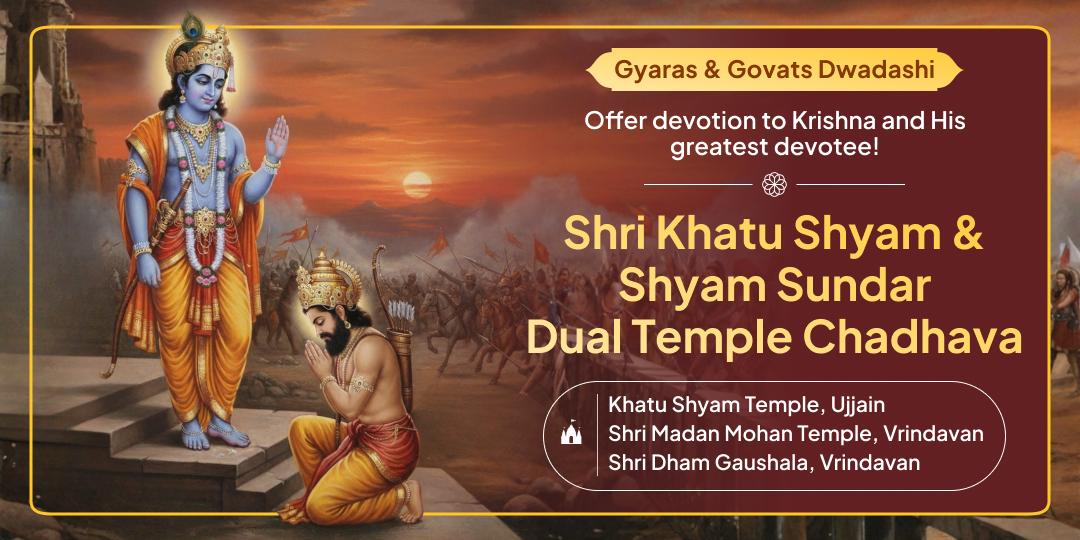 On the holiest day of the year; Gyaras & Govats, Celebrate The Lord & His Greatest Devotee- Shri Krishna & Khatu Shyam!