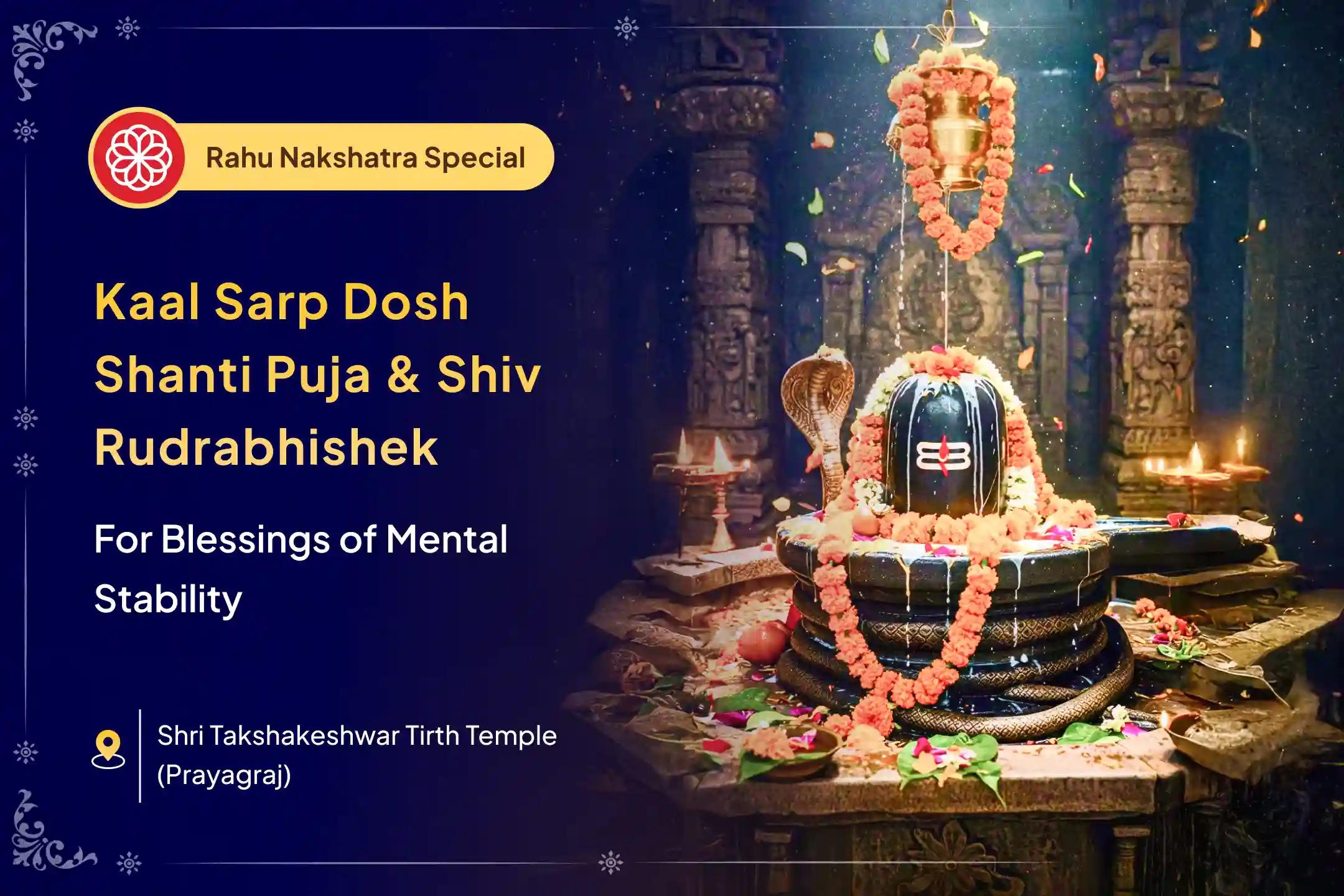 ✨ Align with cosmic energies through the Rahu Nakshatra Kaal Sarp Mukti Special, performing Kaal Sarp Dosh Shanti Puja and Shiv Rudrabhishek to attain fearlessness and mental stability