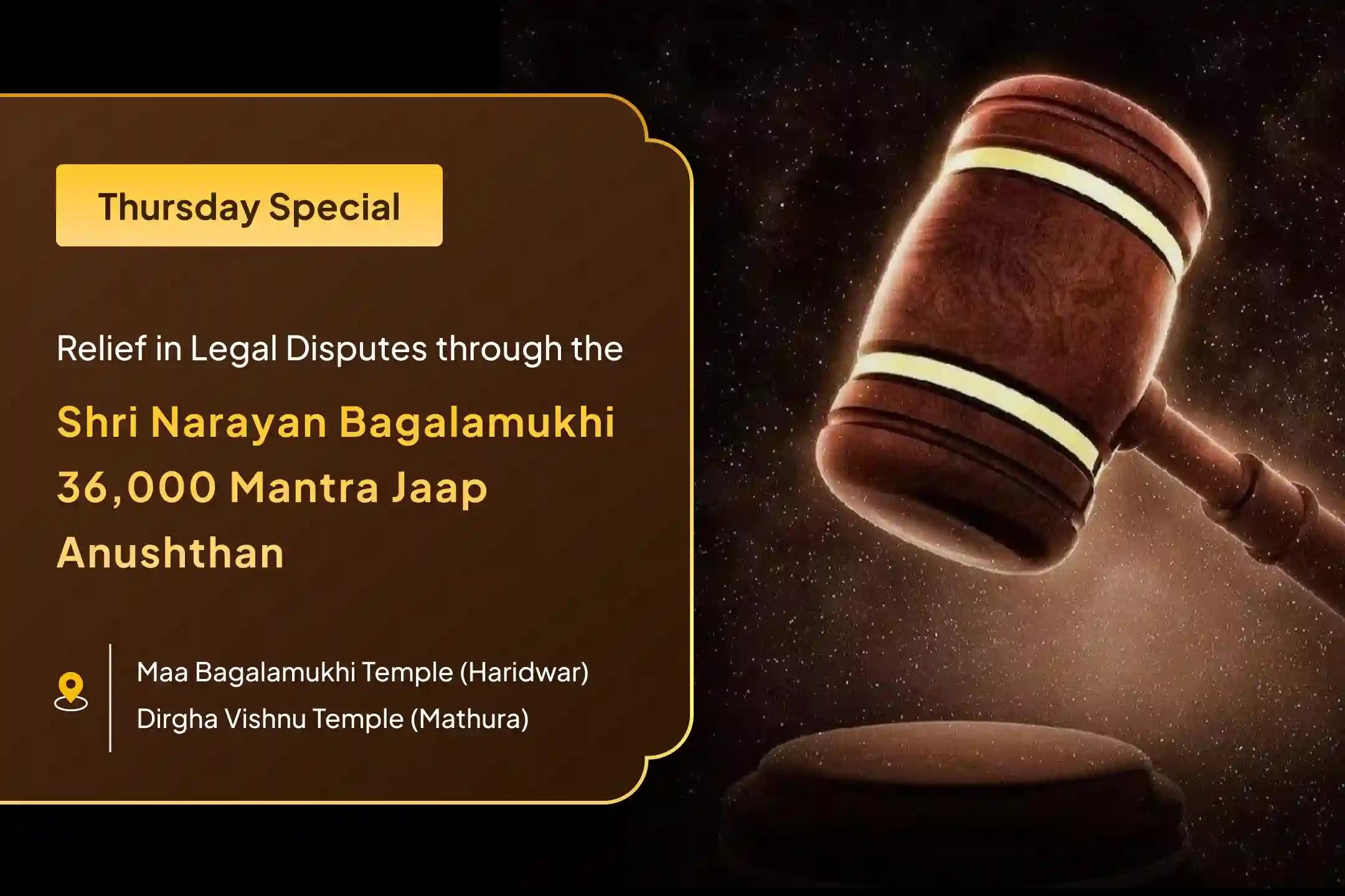 Participate in the 36 Brahmin Bagalamukh Thursday Maha Anushthaan by performing 36,000 Maa Bagalamukhi Mantra Jaap and Narayan Sudarshan Kavacham Yagya for favorable outcomes in legal battles and removal of enmity.