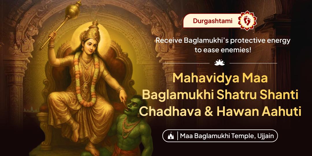 Offer a sacred Chadhava and Hawan Aahuti at Maa Baglamukhi Siddhapeeth on this auspicious Durga Asthami Mahavidya Sadhana Mahayog!