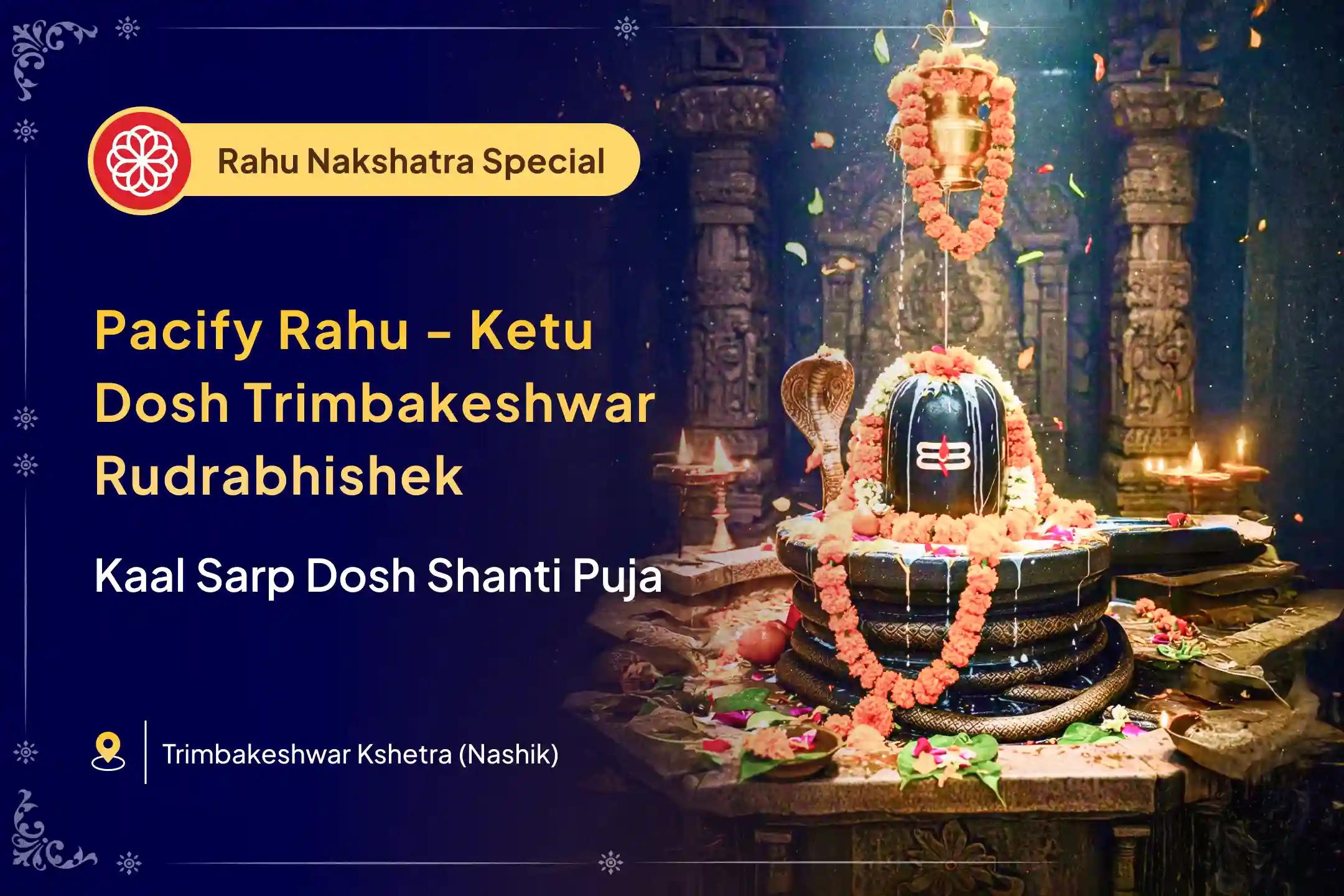 Embrace the Shatabhisha Nakshatra’s energy with the Trimbakeshwar Rudrabhishek and Kaal Sarp Shanti Puja - dissolve inner chaos and awaken fearless clarity through Lord Shiva’s blessings.