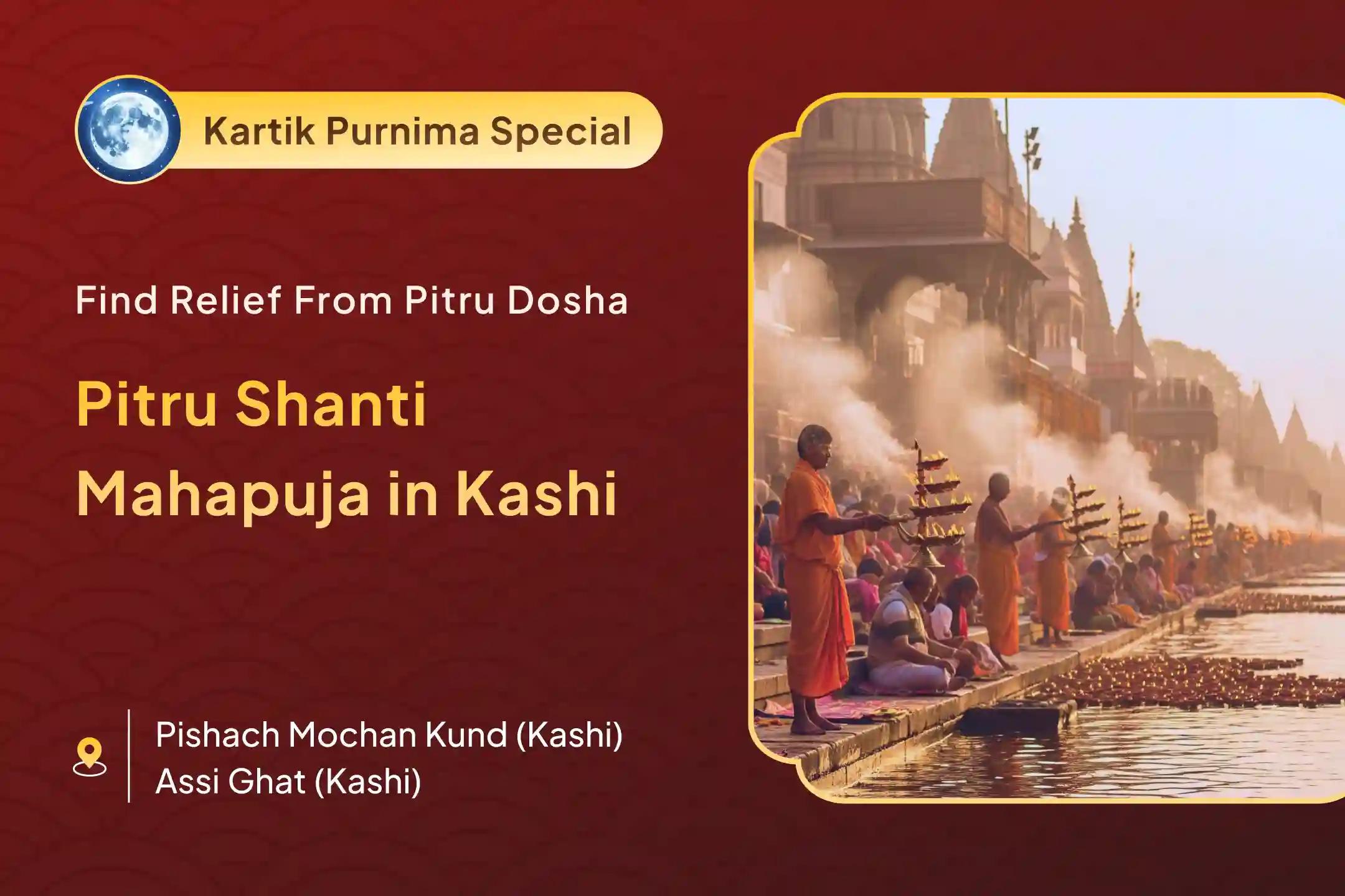 Are Family Struggles, Health Issues, and Career Stagnation Holding You Back? Join the transformative Pitru Dosh Shanti Mahapuja and Kashi Ganga Aarti.