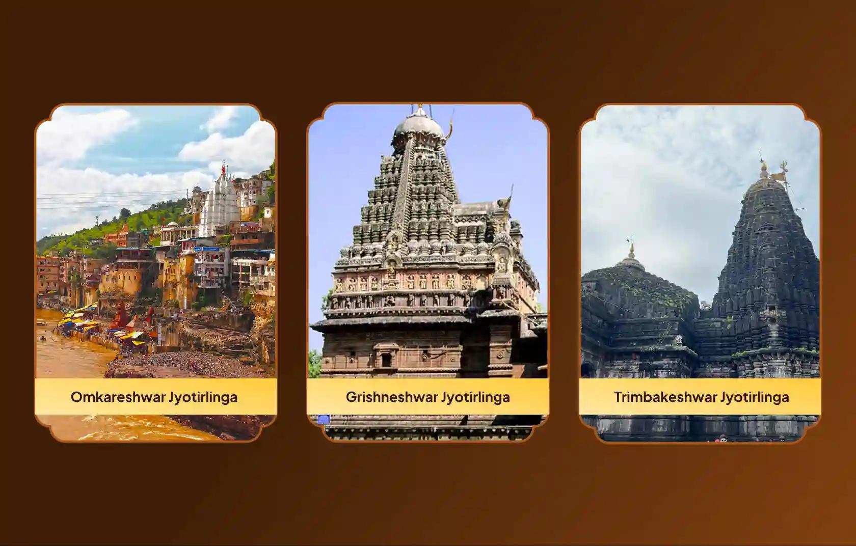 श्री त्र्यंबकेश्वर ज्योतिर्लिंग मंदिर, श्री ओंकारेश्वर ज्योतिर्लिंग मंदिर और श्री घृष्णेश्वर ज्योतिर्लिंग मंदिर, नासिक, खंडवा, औरंगाबाद