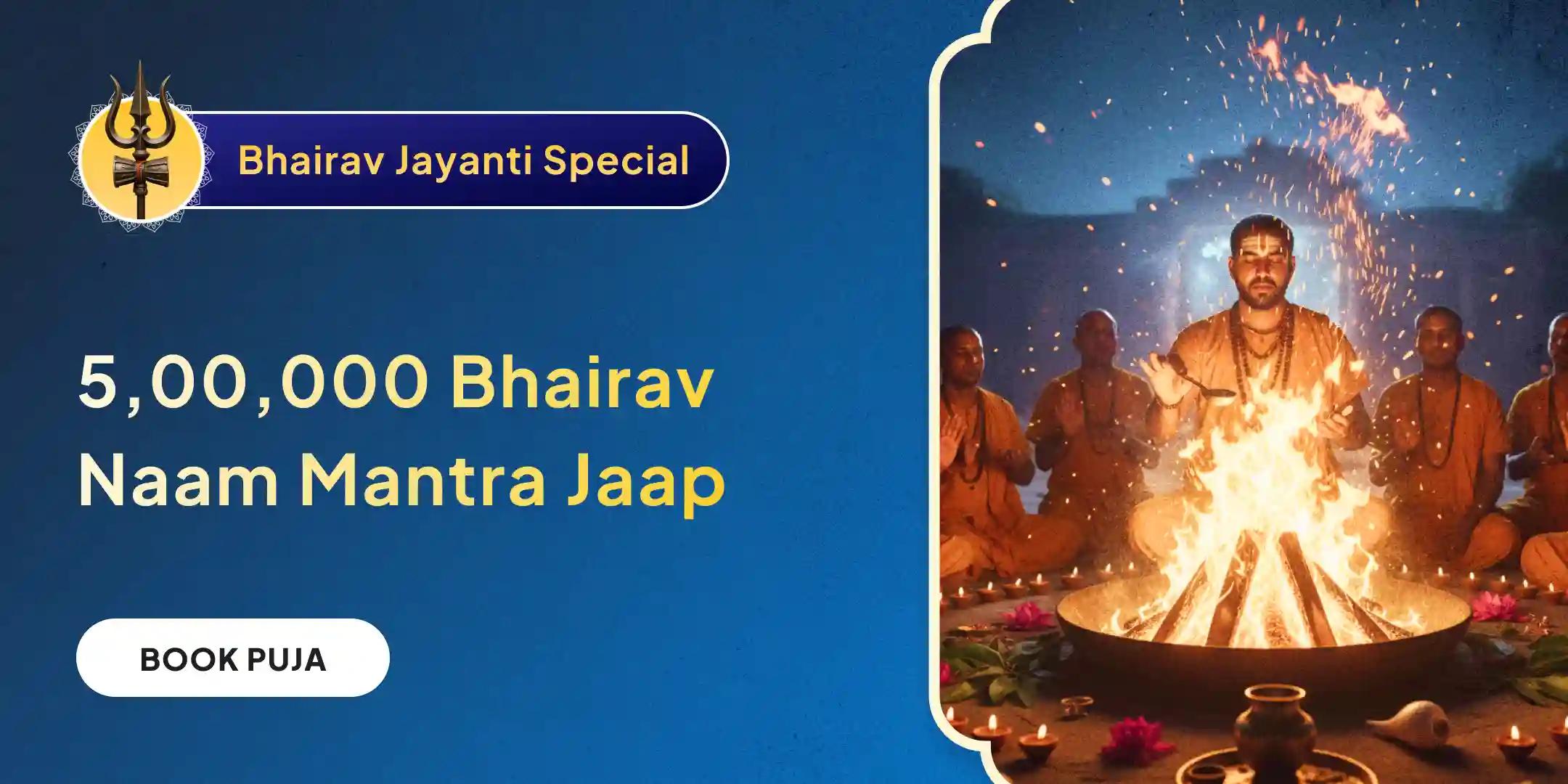 Nishit Kaal 5,00,000 Bhairav Nama Mantra Jaap and Bhairav Mahayagya