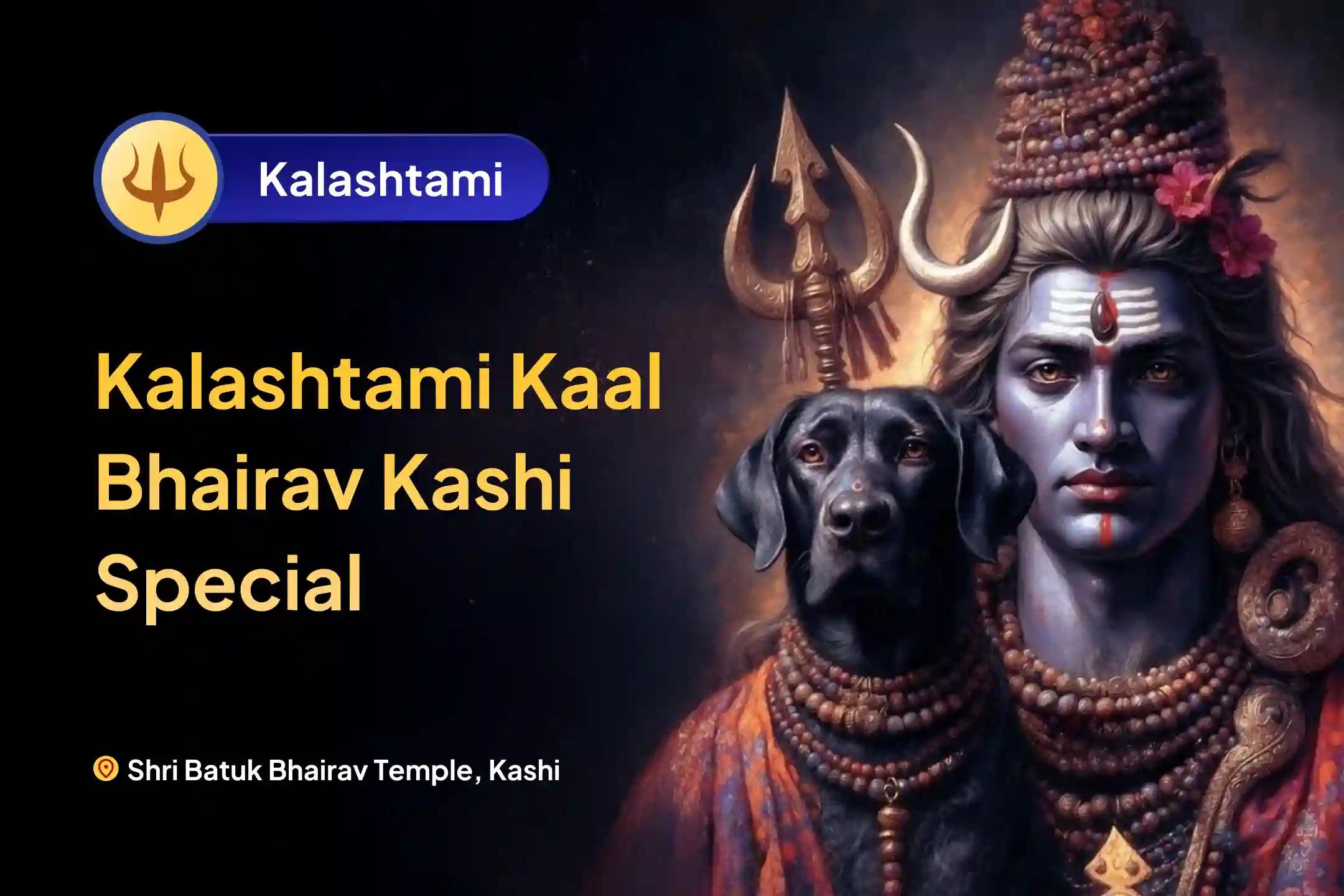 Participate in the Kalashtami Kaal Bhairav Kashi Special Kaal Bhairav Puja in Kashi To Remove 7 Past Lifetimes' Sins and Negativity.