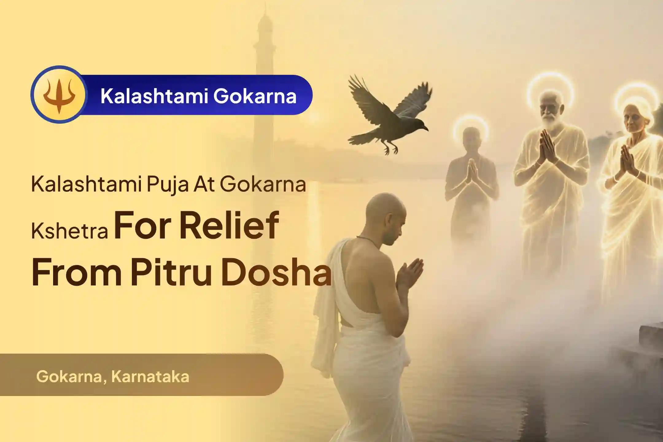 Participate in the Kalashtami ‘Dakshin Kashi' Gokarna Teerth Kshetra Special Narayan Bali, Tripindi Shradh, and Tila Homa to Relieve Ancestral Curse and Bring Peace for Departed Souls.