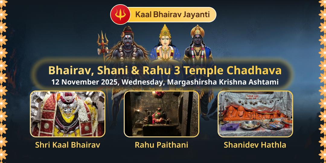 Kaal Bhairav Jayanti Bhairav, Shani & Rahu 3 Temple Chadhava