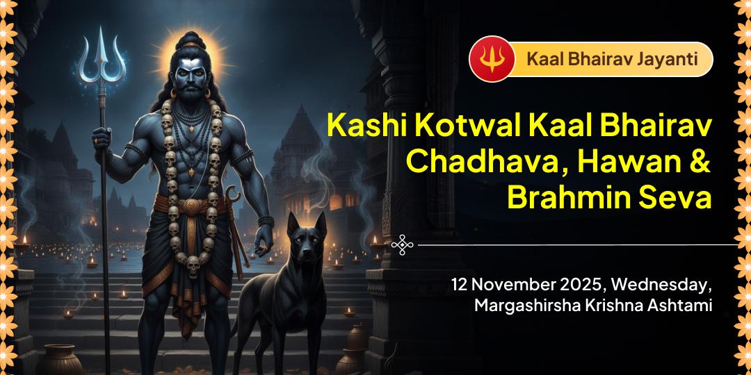 Kaal Bhairav Jayanti Kashi Kaal Bhairav Chadhava, Hawan & Brahmin Seva