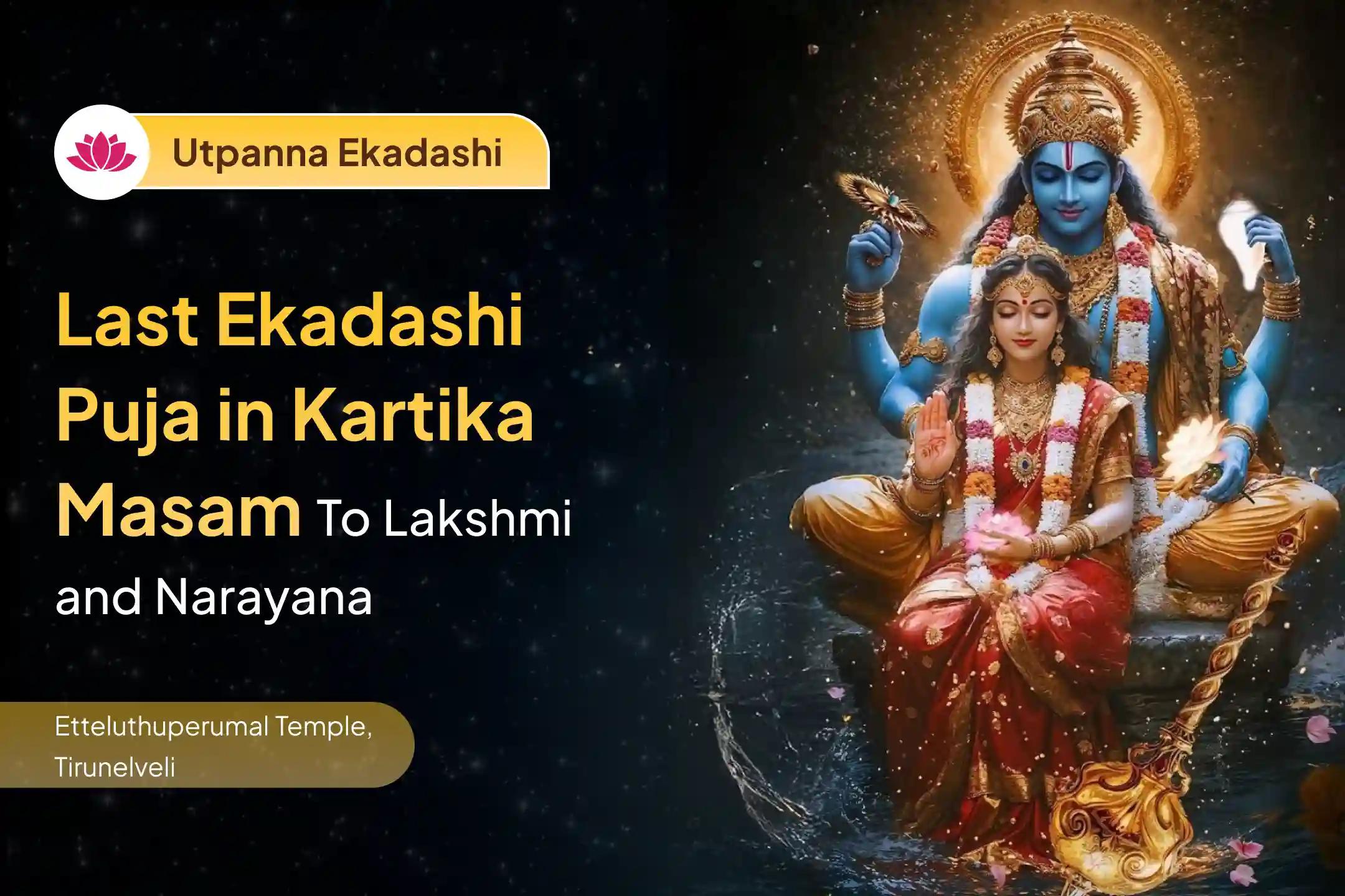 Participate in the Kartika Masam Last Ekadashi special Lakshmi Narayan Kalyanotsavam for overcoming obstacles and gaining happiness in married life.cial Lakshmi Narayan Kalyanotsavam for overcoming obstacles and gaining happiness in married life.