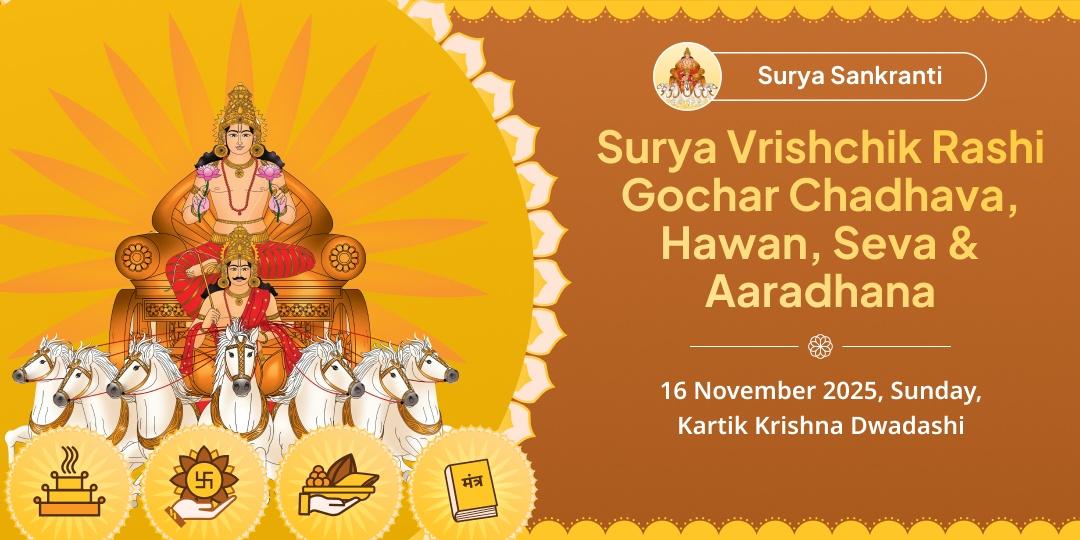 Sankranti Surya Vrishchik Rashi Gochar Chadhava, Hawan, Seva and Aaradhana