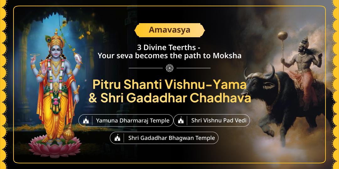 Receive complete Pitru Shanti blessings - Offer Chadhava at the sacred feet of Mokshadata Shri Gadadhar Bhagwan, Vishnupad, and Yamdev.